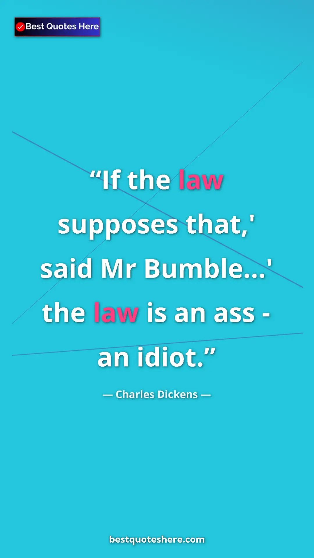 Charles Dickens Quote Card: "If the law supposes that,' said Mr Bumble...' the law is an..." Pinterest quote poster by Charles Dickens: "If the law supposes that,' said Mr Bumble...' the law is an..."