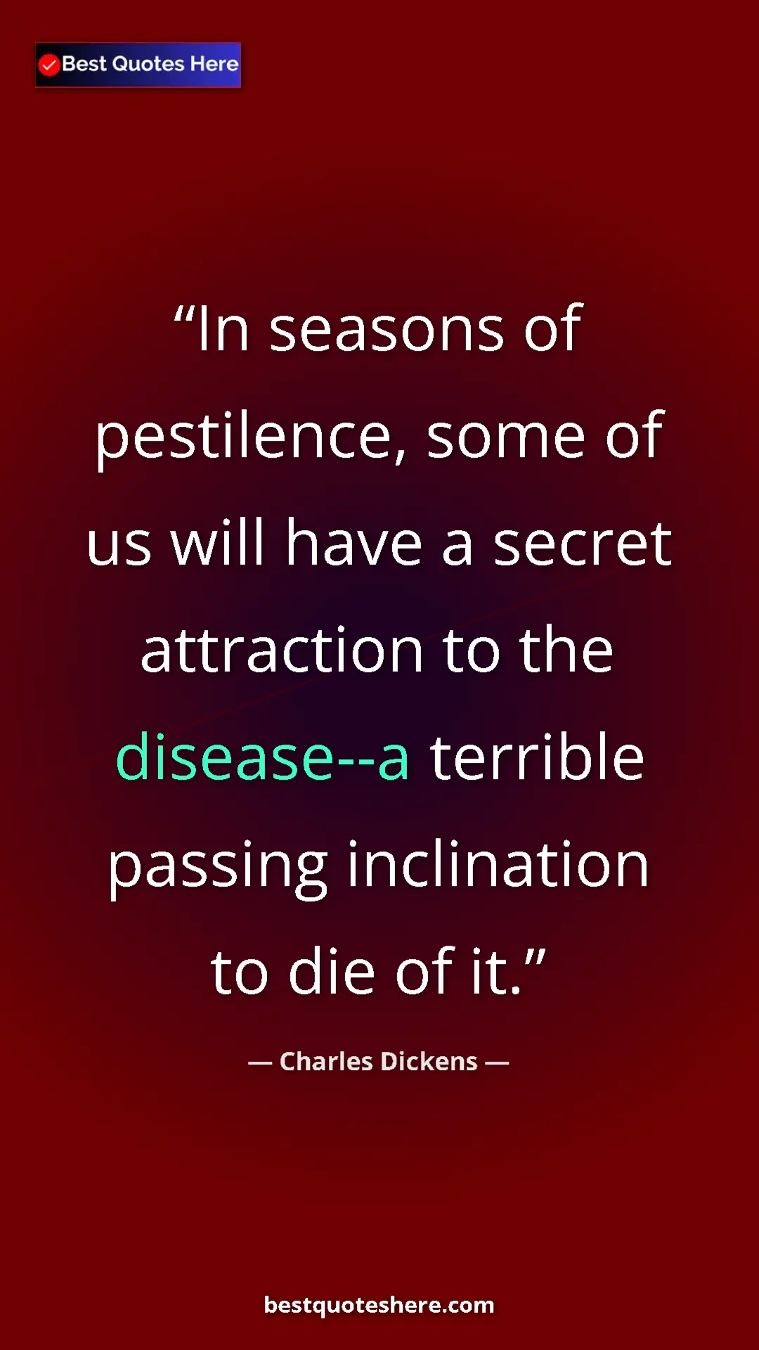 Pinterest quote poster by Charles Dickens: "In seasons of pestilence, some of us will have a secret..."