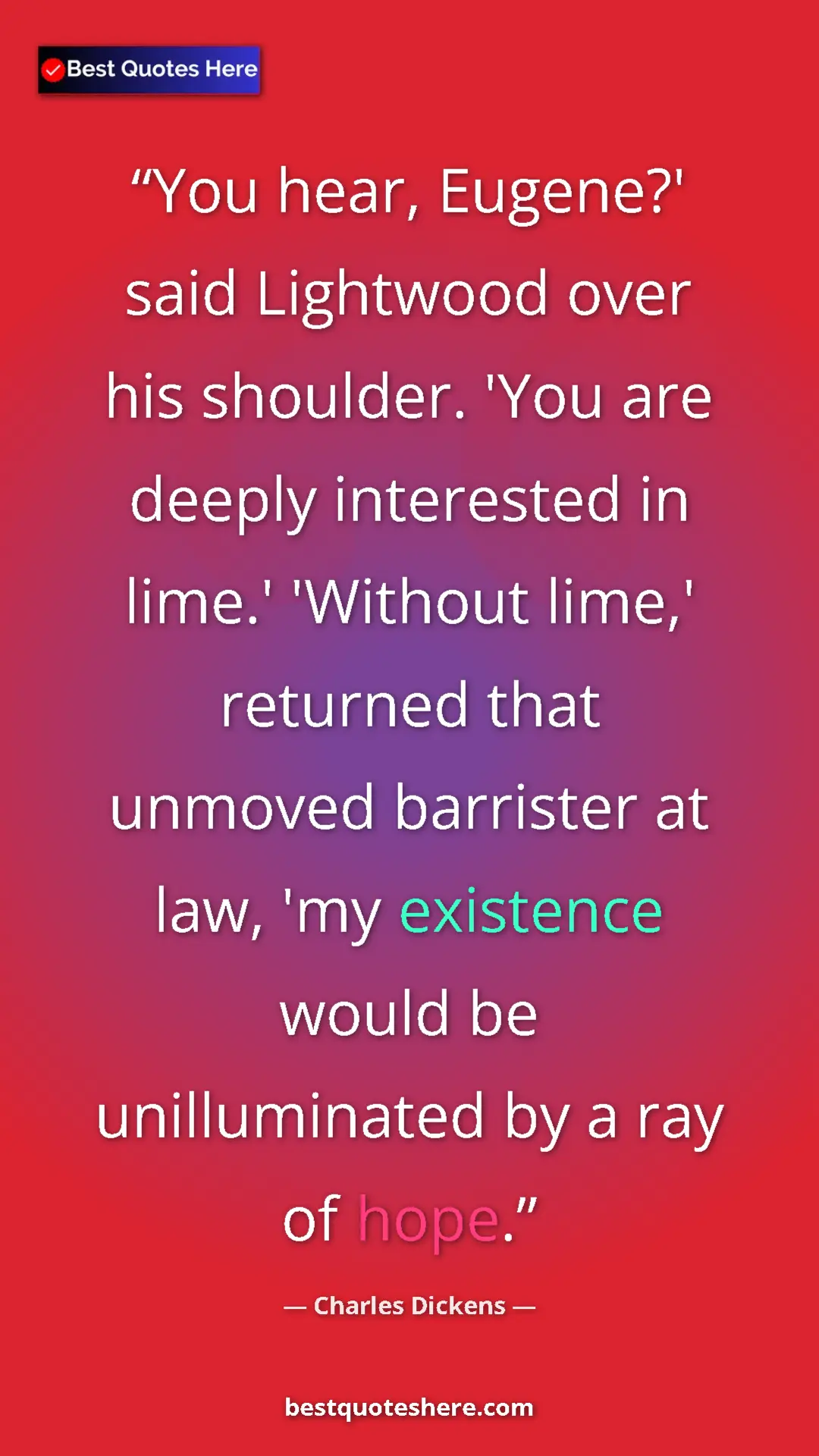 Pinterest quote poster by Charles Dickens: "You hear, Eugene?' said Lightwood over his shoulder. 'You..."