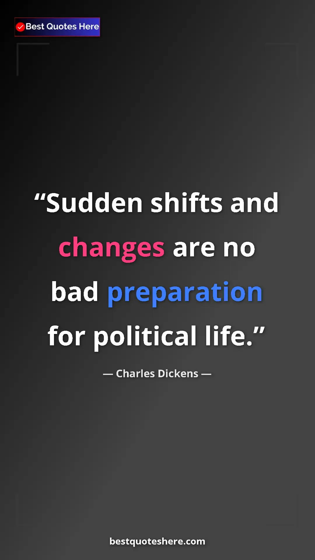 Charles Dickens Quote Card: "Sudden shifts and changes are no bad preparation for..." Pinterest quote poster by Charles Dickens: "Sudden shifts and changes are no bad preparation for..."