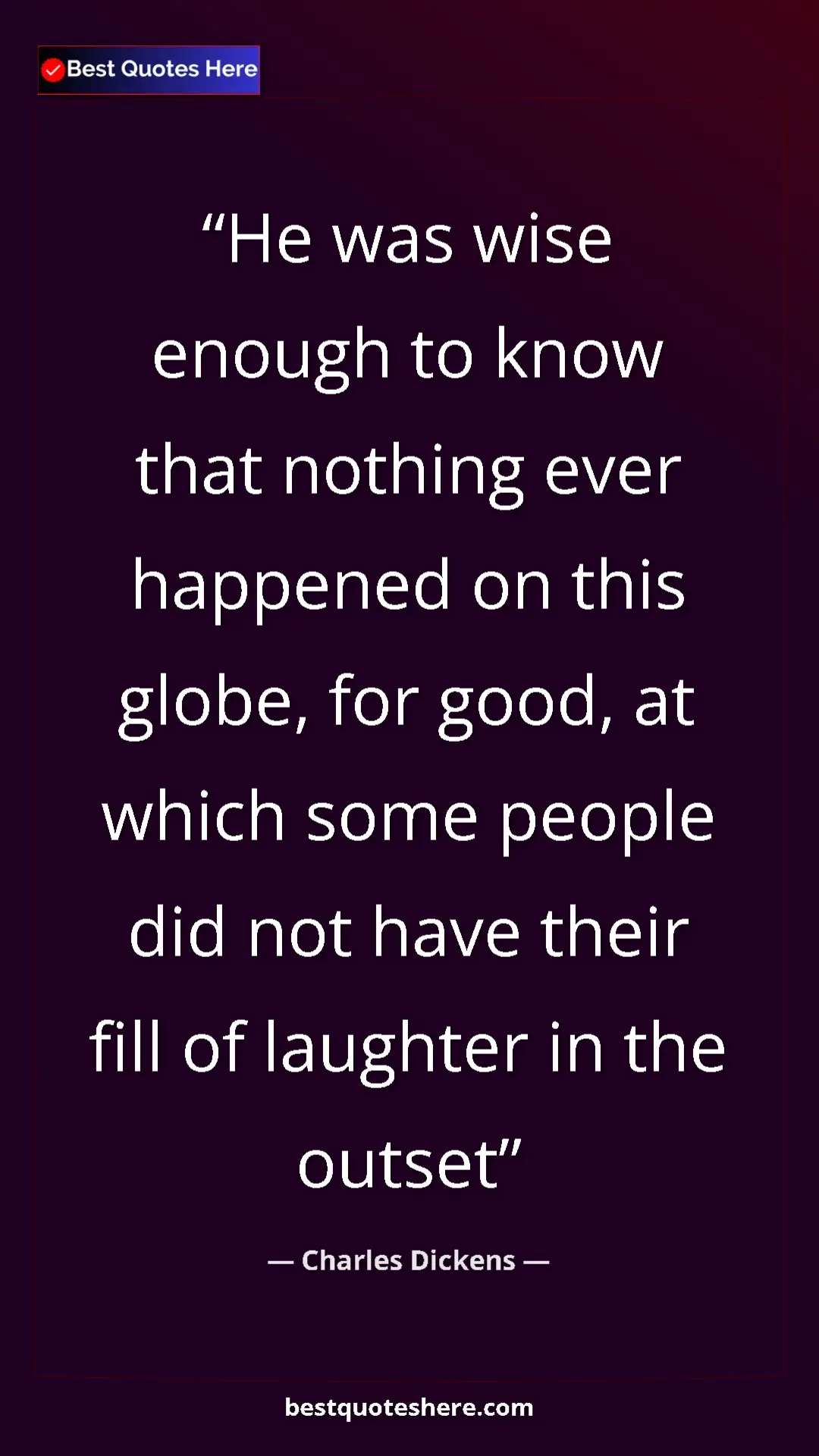 Charles Dickens Quote Card: "He was wise enough to know that nothing ever happened on..." Pinterest quote poster by Charles Dickens: "He was wise enough to know that nothing ever happened on..."