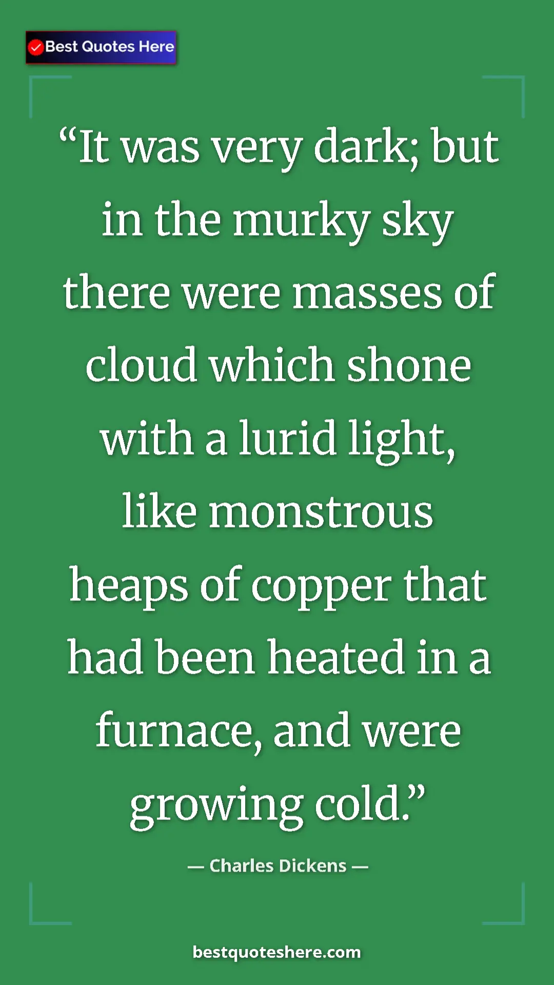 Charles Dickens Quote Card: "It was very dark; but in the murky sky there were masses of..." Pinterest quote poster by Charles Dickens: "It was very dark; but in the murky sky there were masses of..."