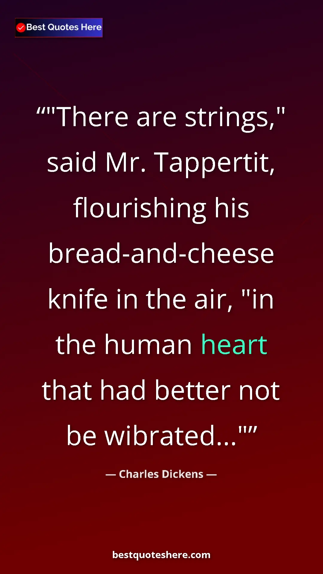 Charles Dickens Quote Card: ""There are strings," said Mr. Tappertit, flourishing his..." Pinterest quote poster by Charles Dickens: ""There are strings," said Mr. Tappertit, flourishing his..."
