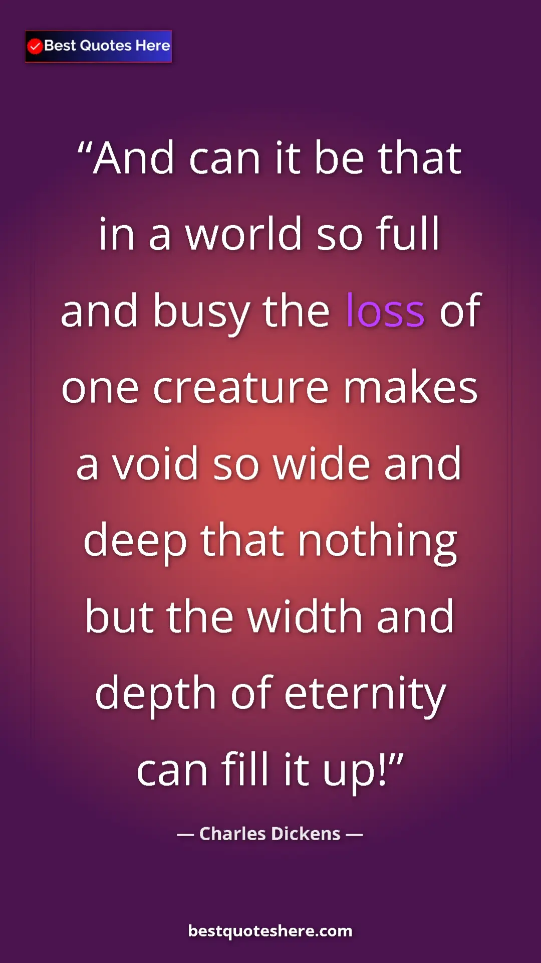 Charles Dickens Quote Card: "And can it be that in a world so full and busy the loss of..." Pinterest quote poster by Charles Dickens: "And can it be that in a world so full and busy the loss of..."