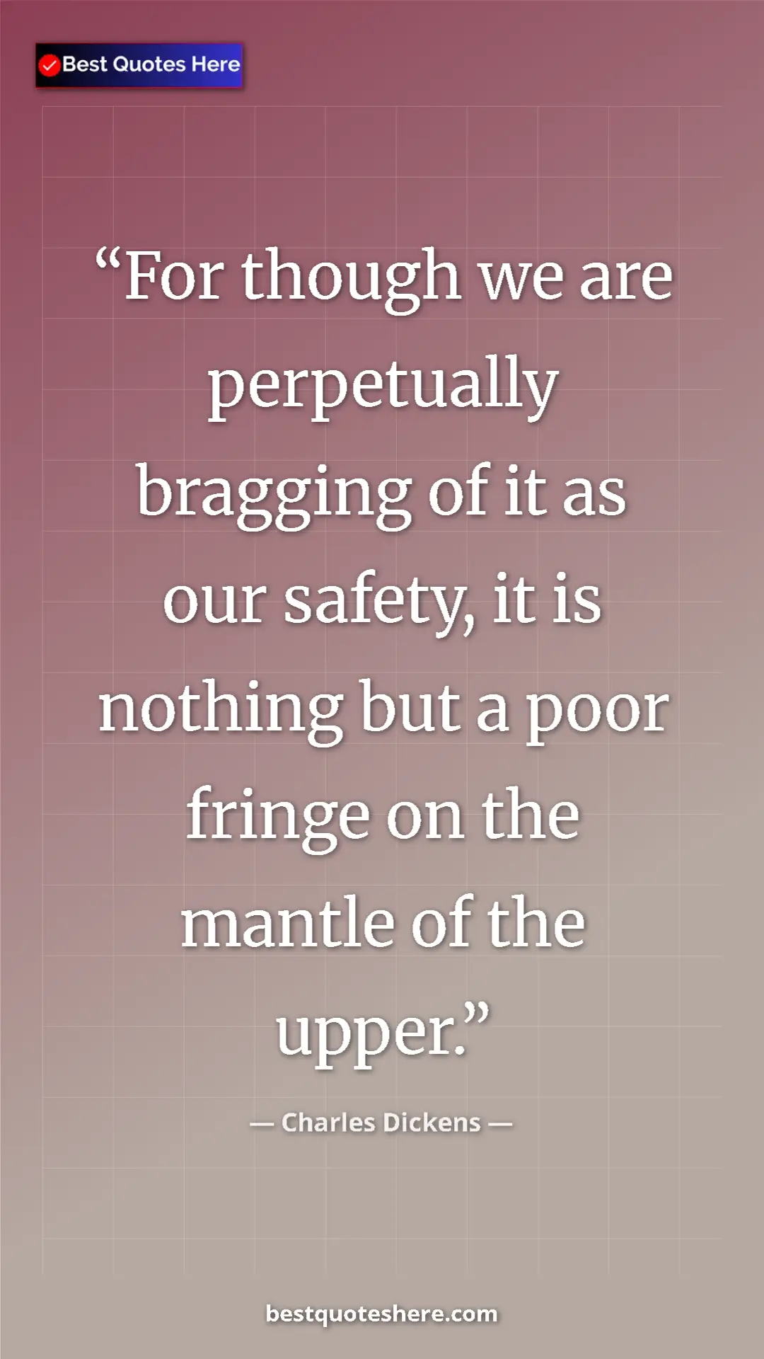 Charles Dickens Quote Card: "For though we are perpetually bragging of it as our safety,..." Pinterest quote poster by Charles Dickens: "For though we are perpetually bragging of it as our safety,..."