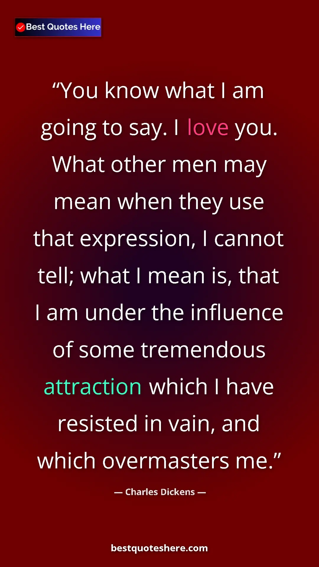 Charles Dickens Quote Card: "You know what I am going to say. I love you. What other men..." Pinterest quote poster by Charles Dickens: "You know what I am going to say. I love you. What other men..."