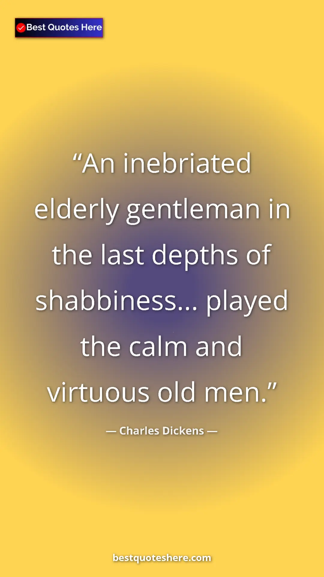 Charles Dickens Quote Card: "An inebriated elderly gentleman in the last depths of..." Pinterest quote poster by Charles Dickens: "An inebriated elderly gentleman in the last depths of..."