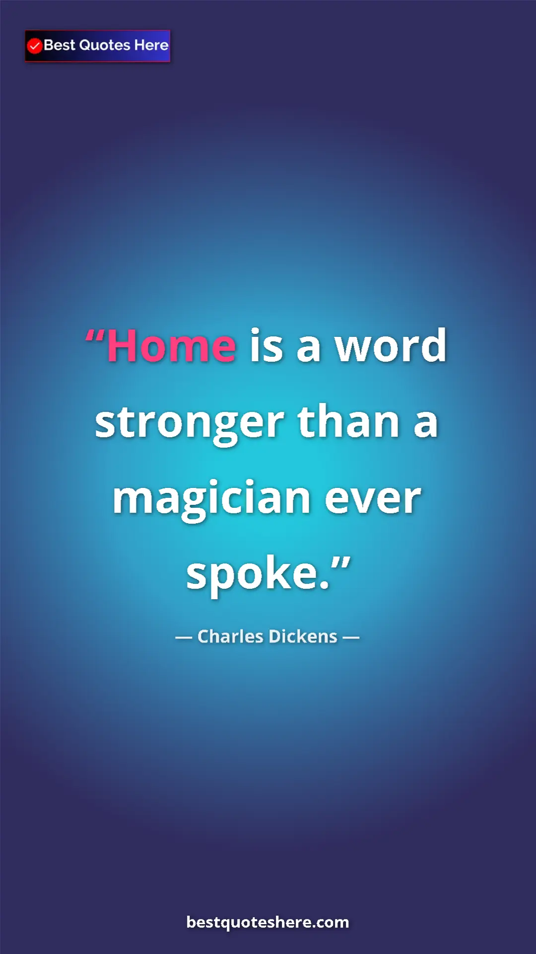 Pinterest quote poster by Charles Dickens: "Home is a word stronger than a magician ever spoke."