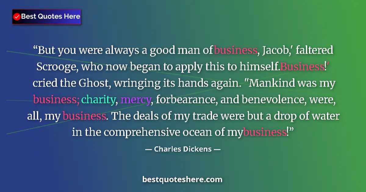 Quote by Charles Dickens: But you were always a good man of business, Jacob,' faltered Scrooge, who now began to apply this to...