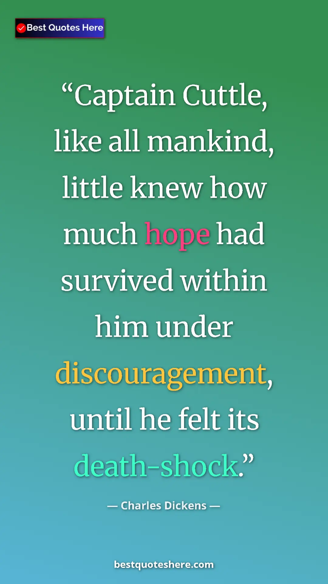 Pinterest quote poster by Charles Dickens: "Captain Cuttle, like all mankind, little knew how much hope..."