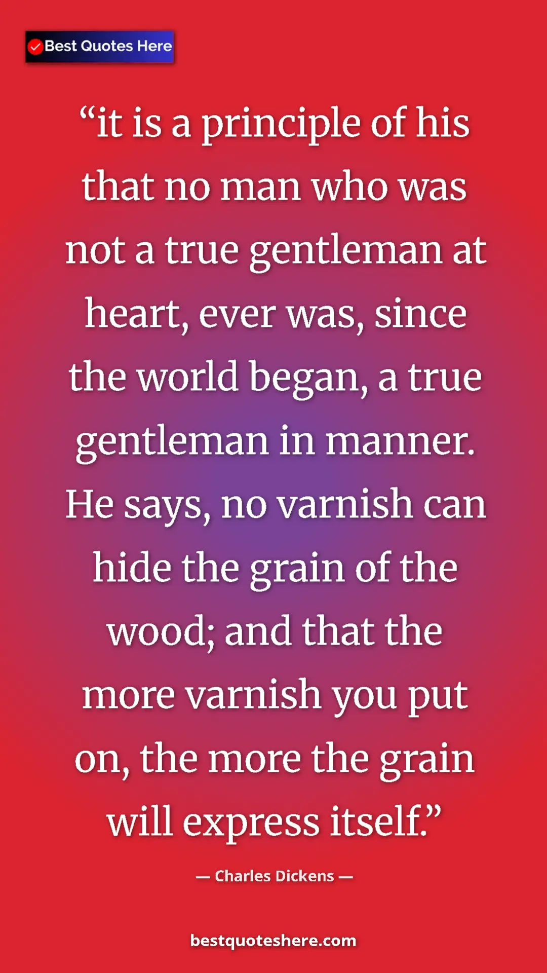 Charles Dickens Quote Card: "it is a principle of his that no man who was not a true..." Pinterest quote poster by Charles Dickens: "it is a principle of his that no man who was not a true..."