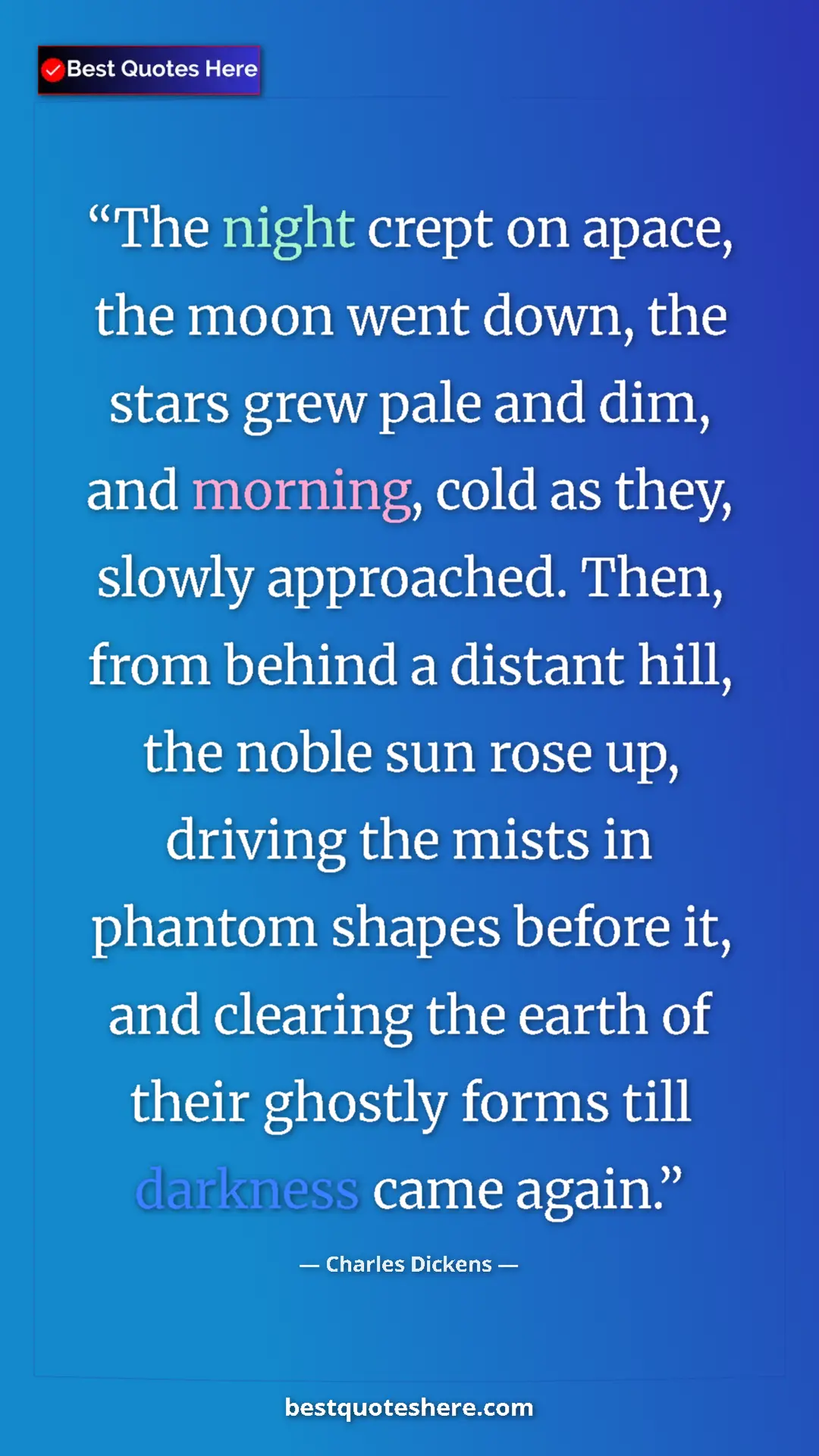 Pinterest quote poster by Charles Dickens: "The night crept on apace, the moon went down, the stars..."
