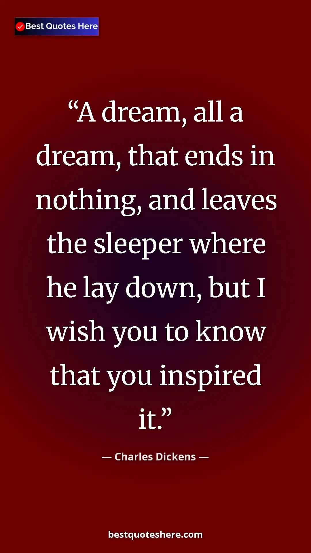 Pinterest quote poster by Charles Dickens: "A dream, all a dream, that ends in nothing, and leaves the..."