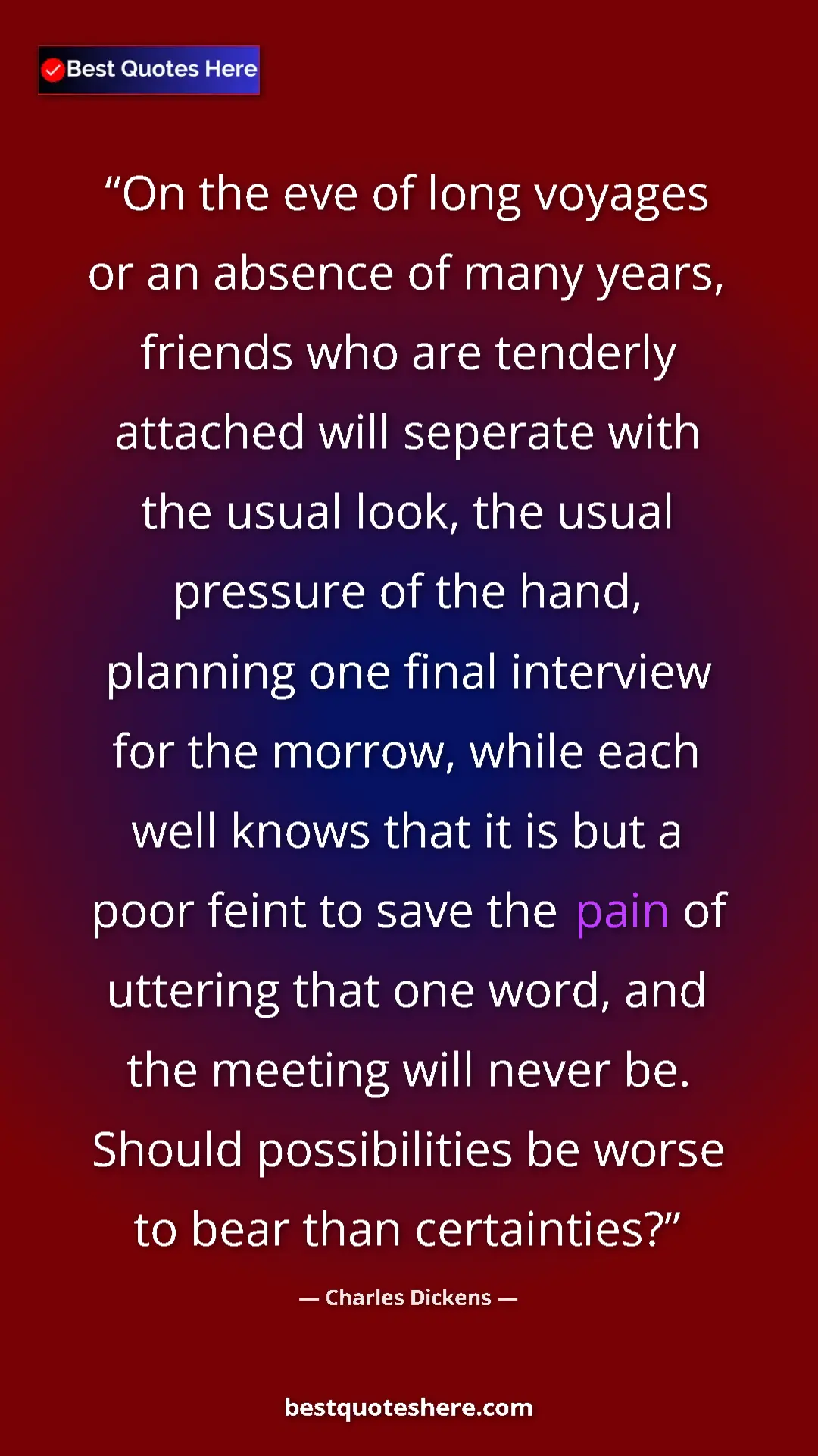 Pinterest quote poster by Charles Dickens: "On the eve of long voyages or an absence of many years,..."