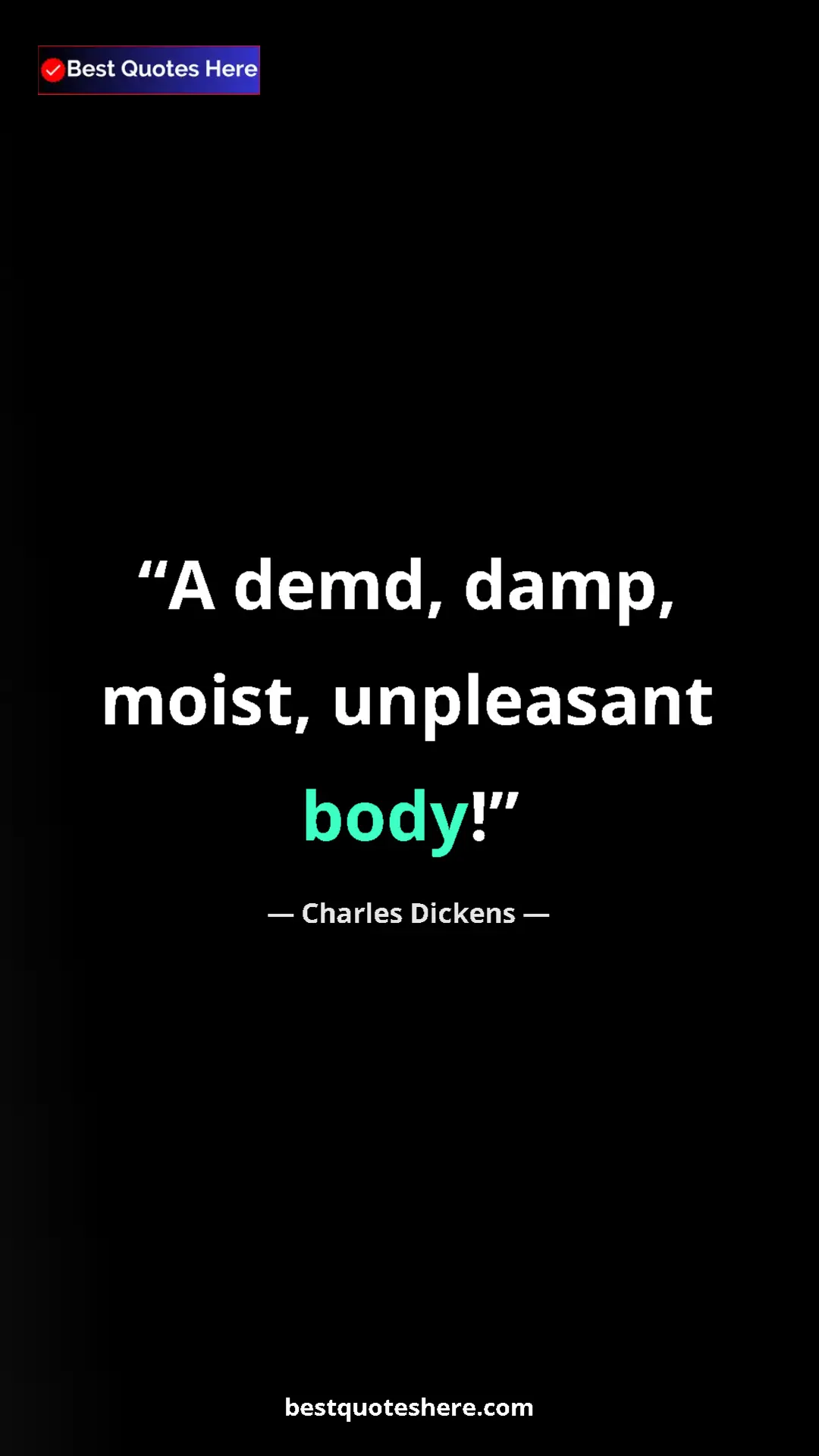 Pinterest quote poster by Charles Dickens: "A demd, damp, moist, unpleasant body!"