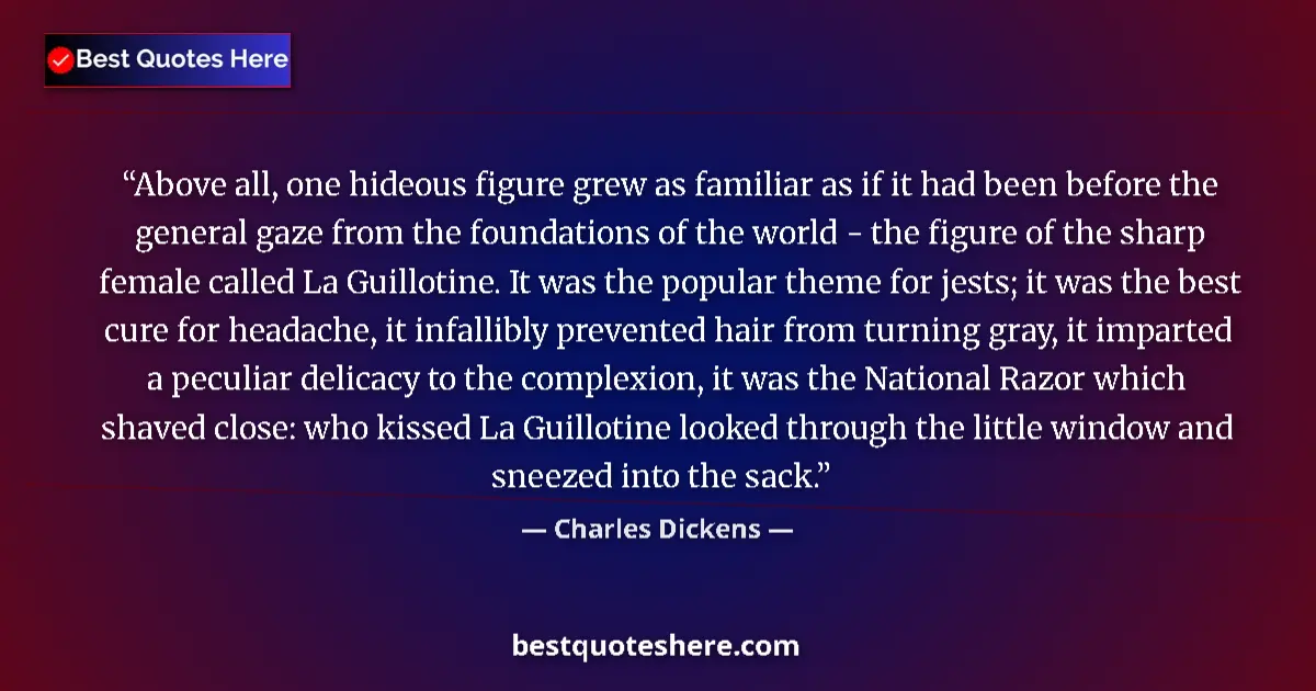 Quote by Charles Dickens: Above all, one hideous figure grew as familiar as if it had been before the general gaze from the fo...