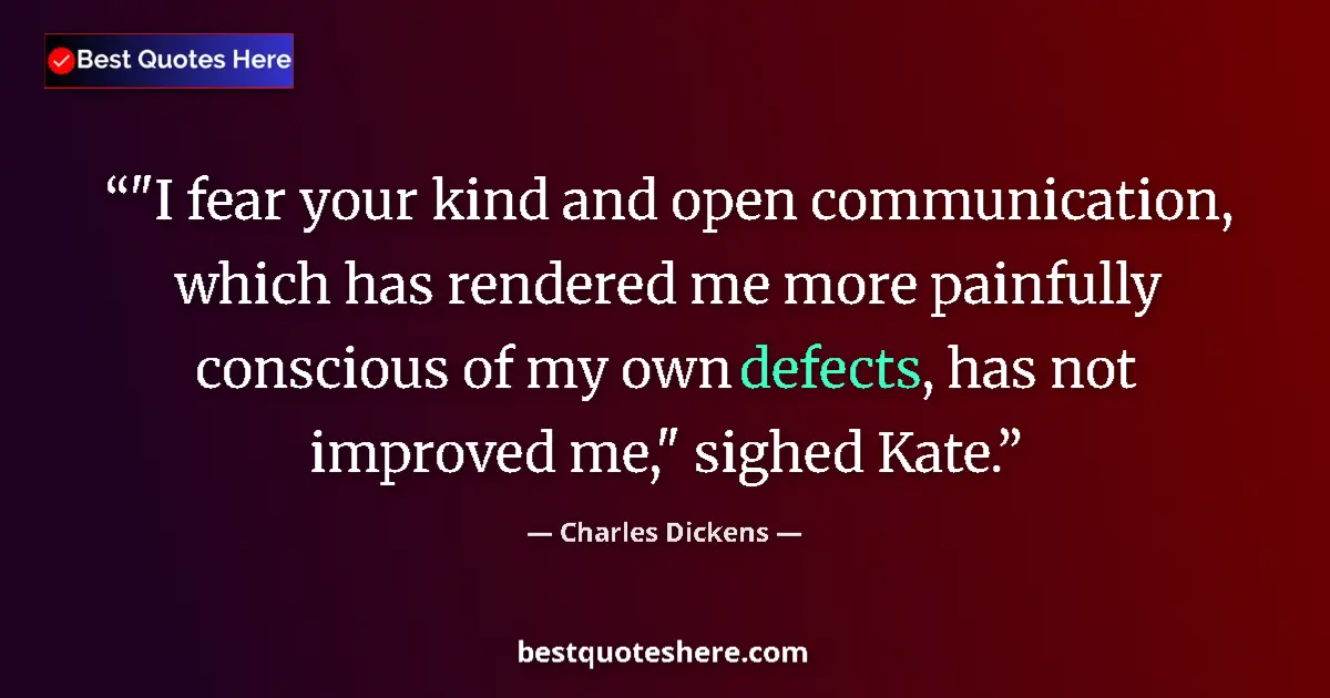 Quote by Charles Dickens: "I fear your kind and open communication, which ha