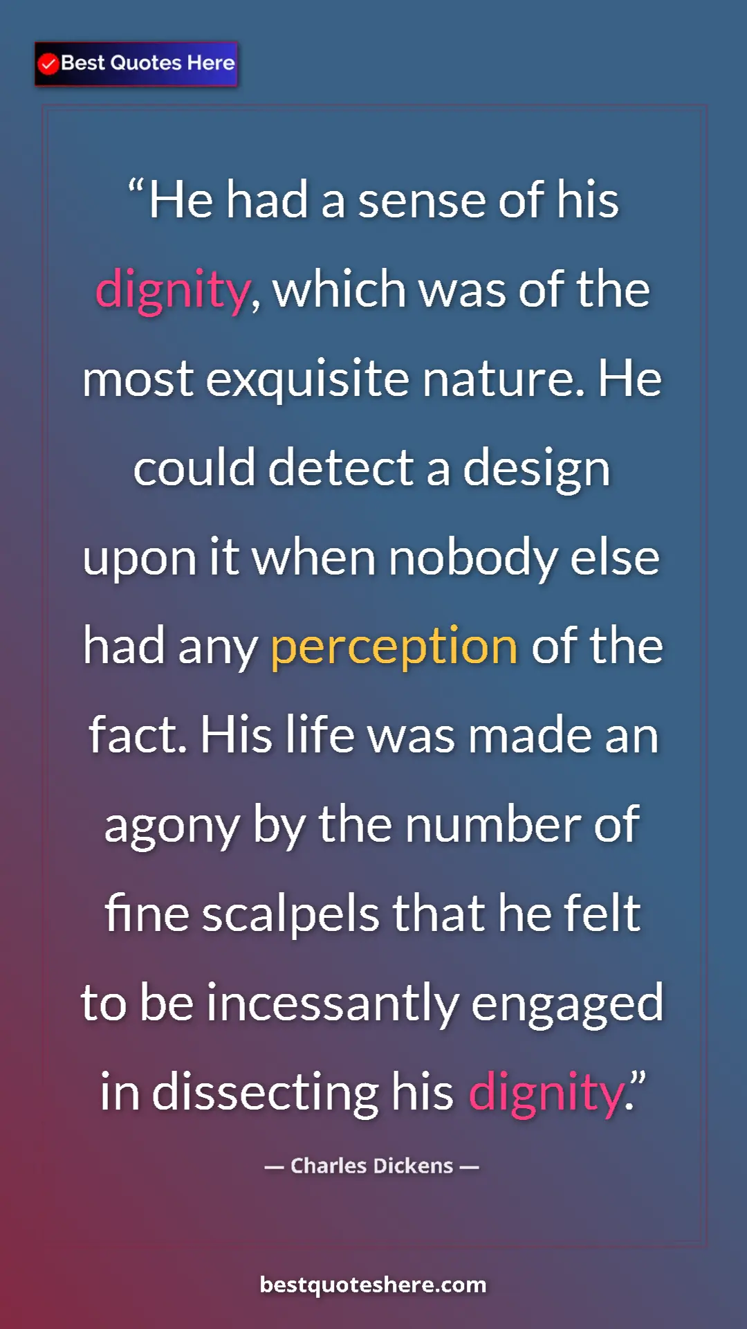 Charles Dickens Quote Card: "He had a sense of his dignity, which was of the most..." Pinterest quote poster by Charles Dickens: "He had a sense of his dignity, which was of the most..."