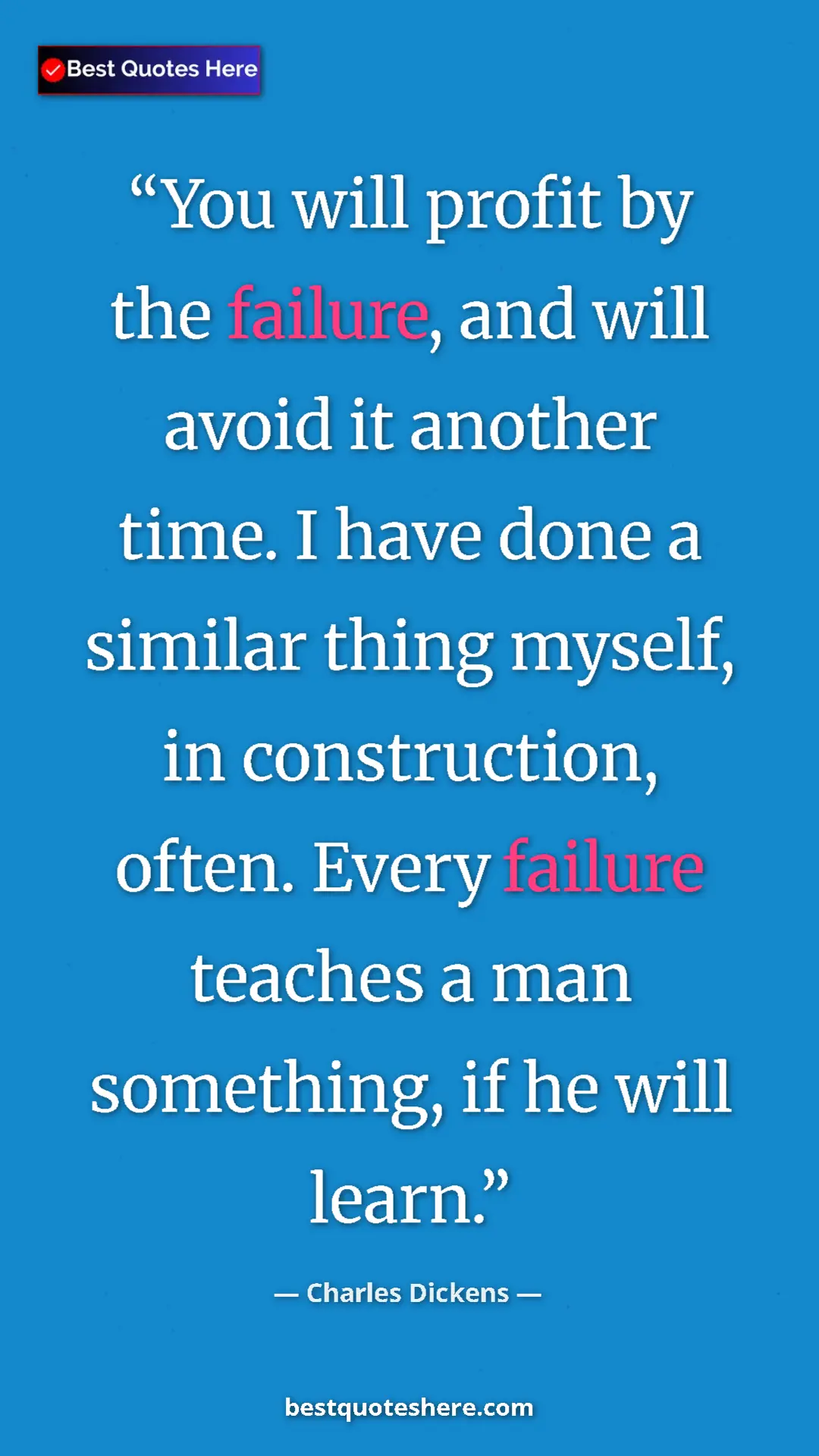 Charles Dickens Quote Card: "You will profit by the failure, and will avoid it another..." Pinterest quote poster by Charles Dickens: "You will profit by the failure, and will avoid it another..."