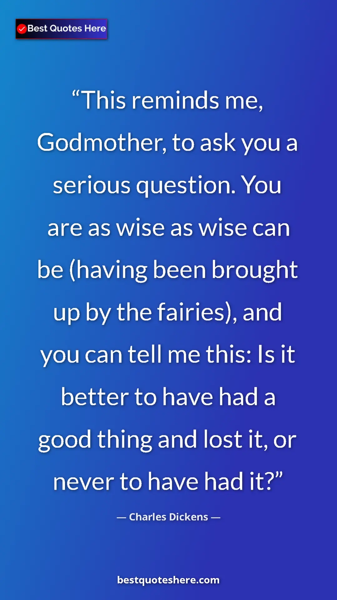Charles Dickens Quote Card: "This reminds me, Godmother, to ask you a serious question...." Pinterest quote poster by Charles Dickens: "This reminds me, Godmother, to ask you a serious question...."