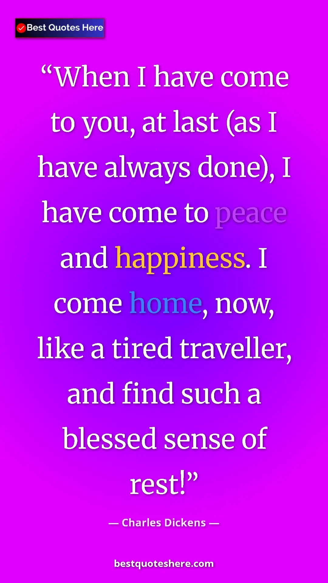 Pinterest quote poster by Charles Dickens: "When I have come to you, at last (as I have always done), I..."