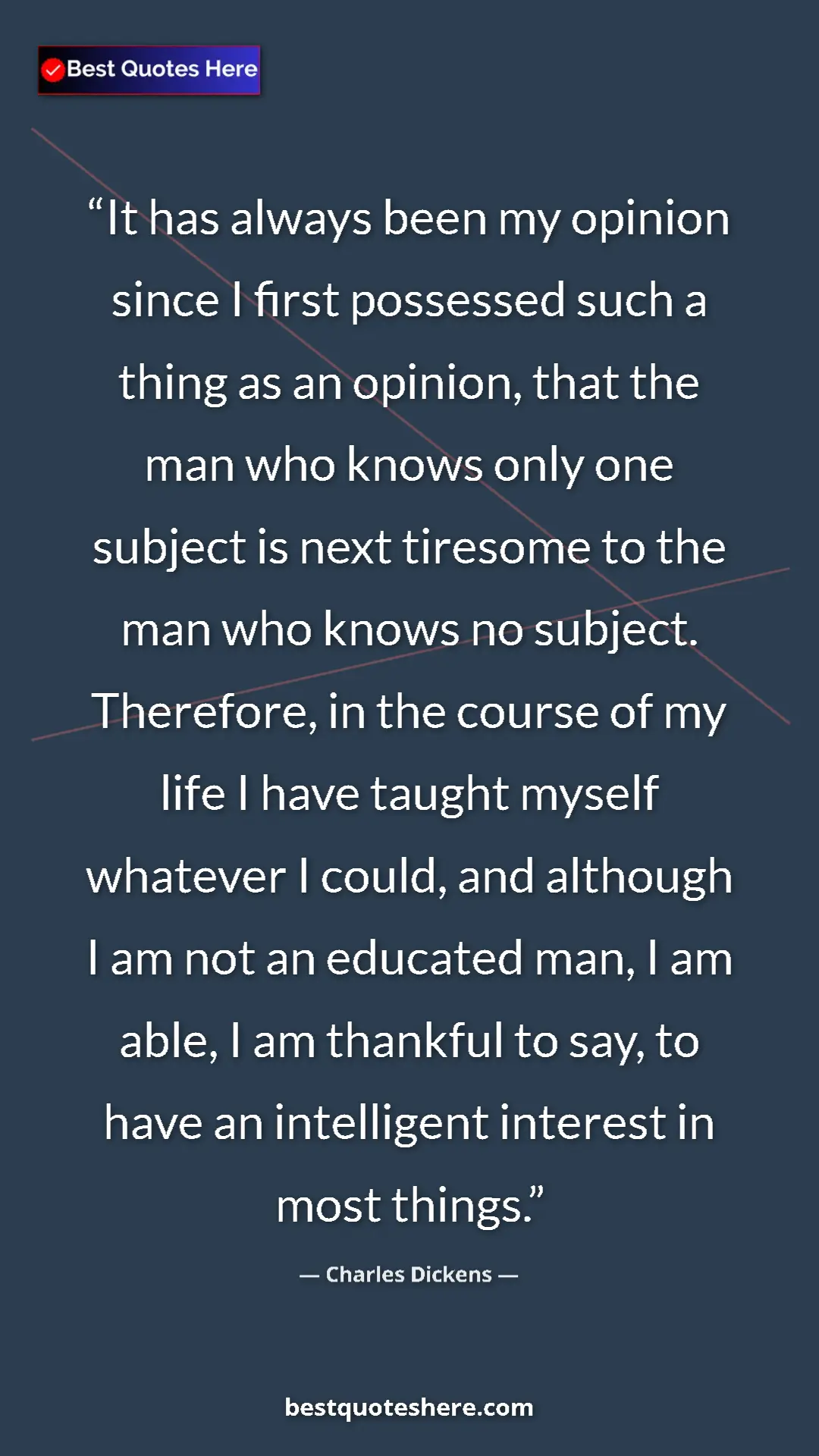 Pinterest quote poster by Charles Dickens: "It has always been my opinion since I first possessed such..."