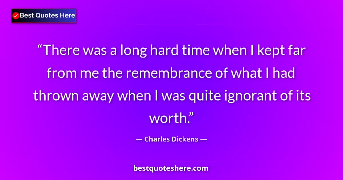 Quote by Charles Dickens: There was a long hard time when I kept far from me