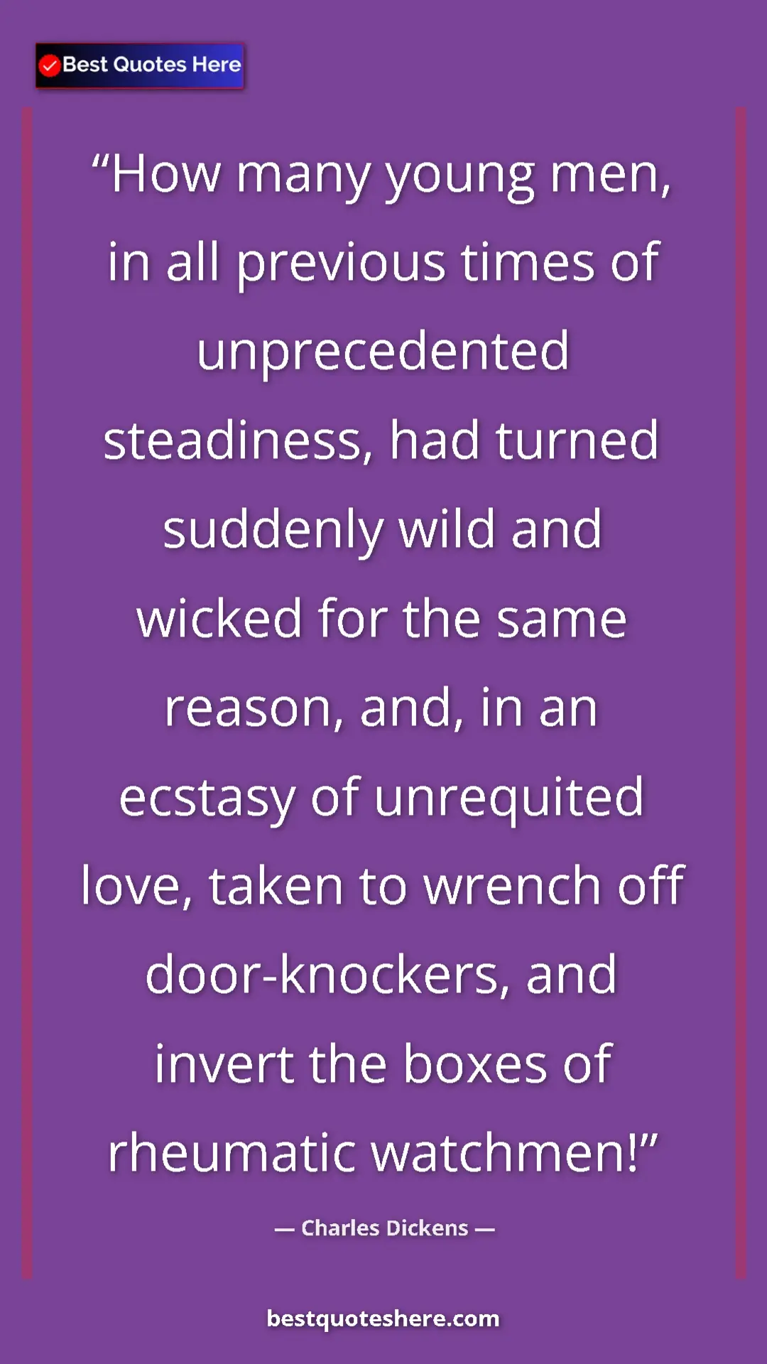 Pinterest quote poster by Charles Dickens: "How many young men, in all previous times of unprecedented..."