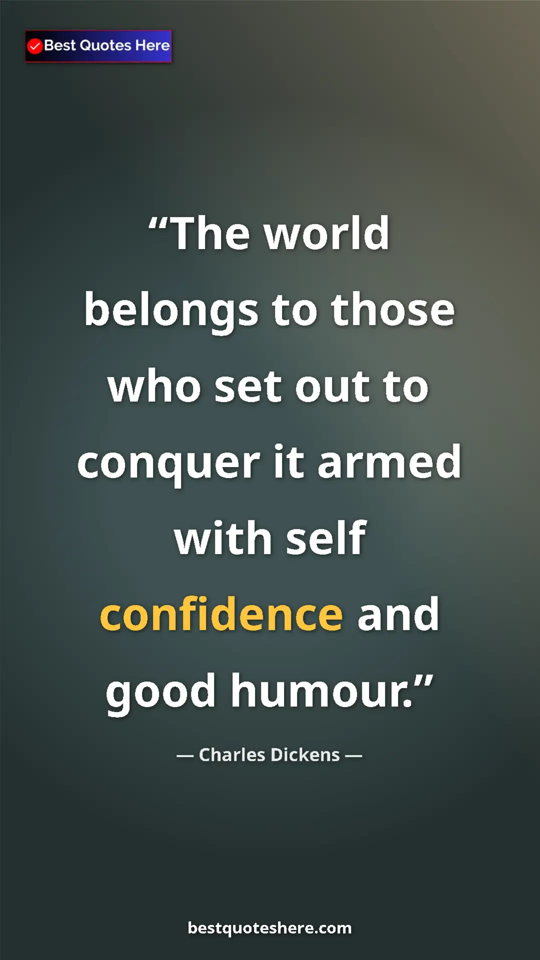Charles Dickens Quote Card: "The world belongs to those who set out to conquer it armed..." Pinterest quote poster by Charles Dickens: "The world belongs to those who set out to conquer it armed..."