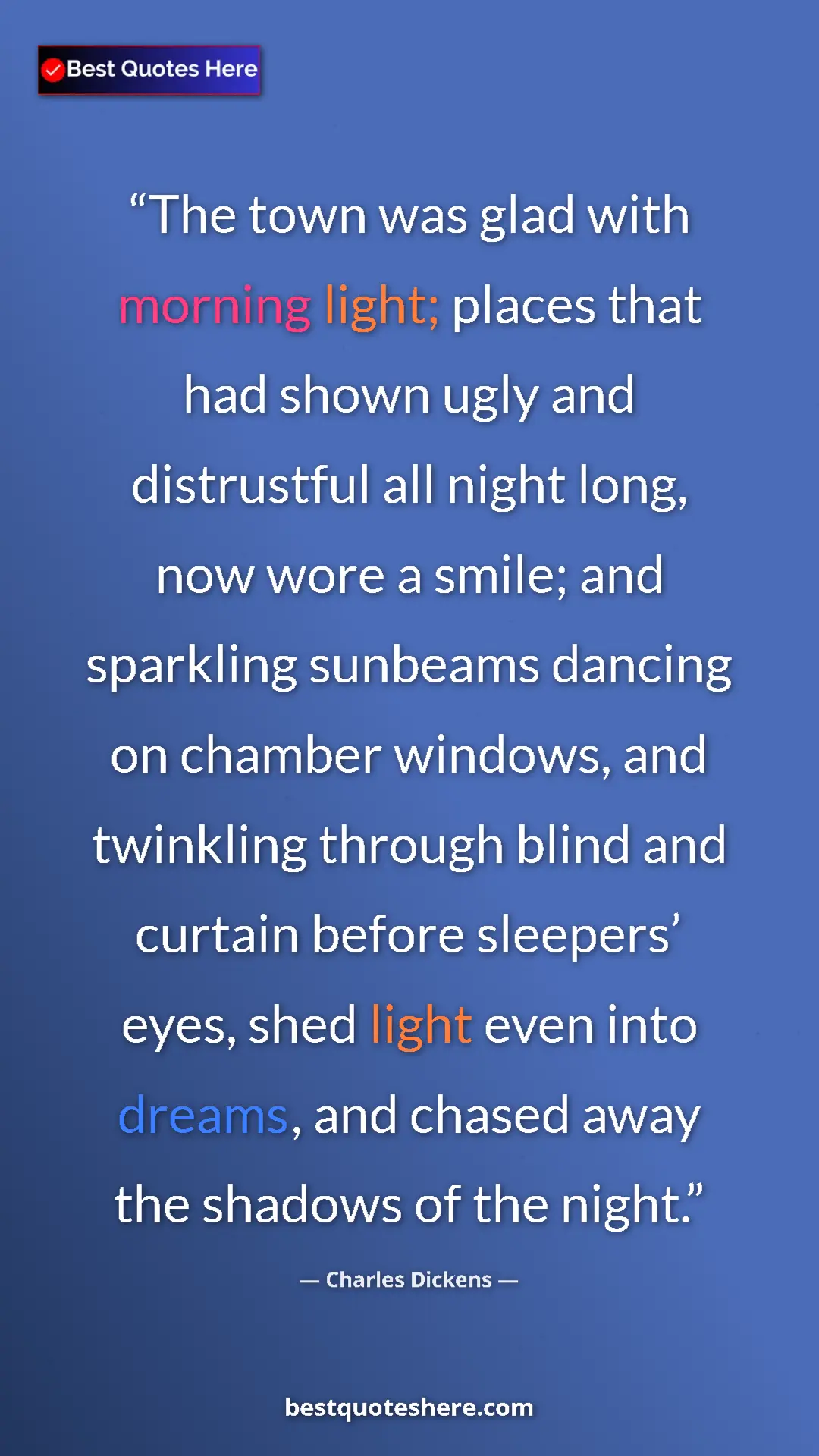 Charles Dickens Quote Card: "The town was glad with morning light; places that had shown..." Pinterest quote poster by Charles Dickens: "The town was glad with morning light; places that had shown..."