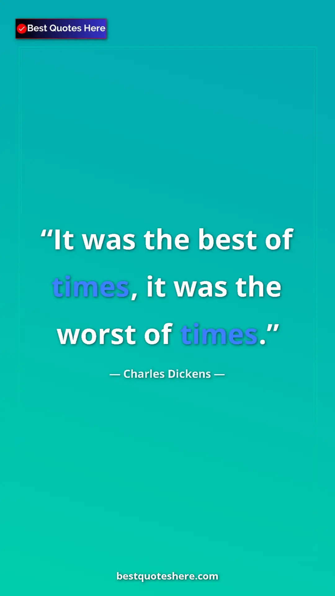 Charles Dickens Quote Card: "It was the best of times, it was the worst of times." Pinterest quote poster by Charles Dickens: "It was the best of times, it was the worst of times."