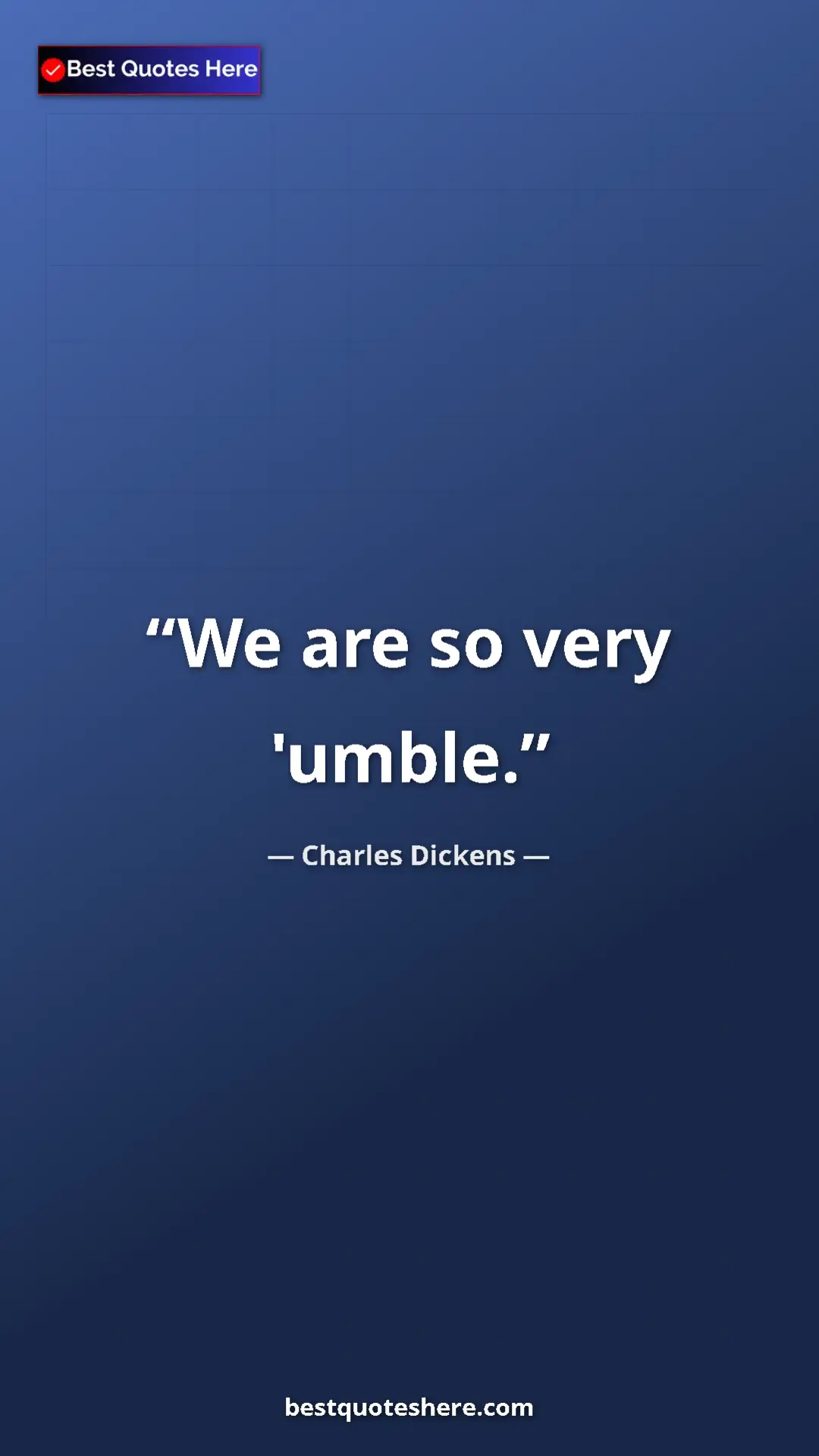 Pinterest quote poster by Charles Dickens: "We are so very 'umble."