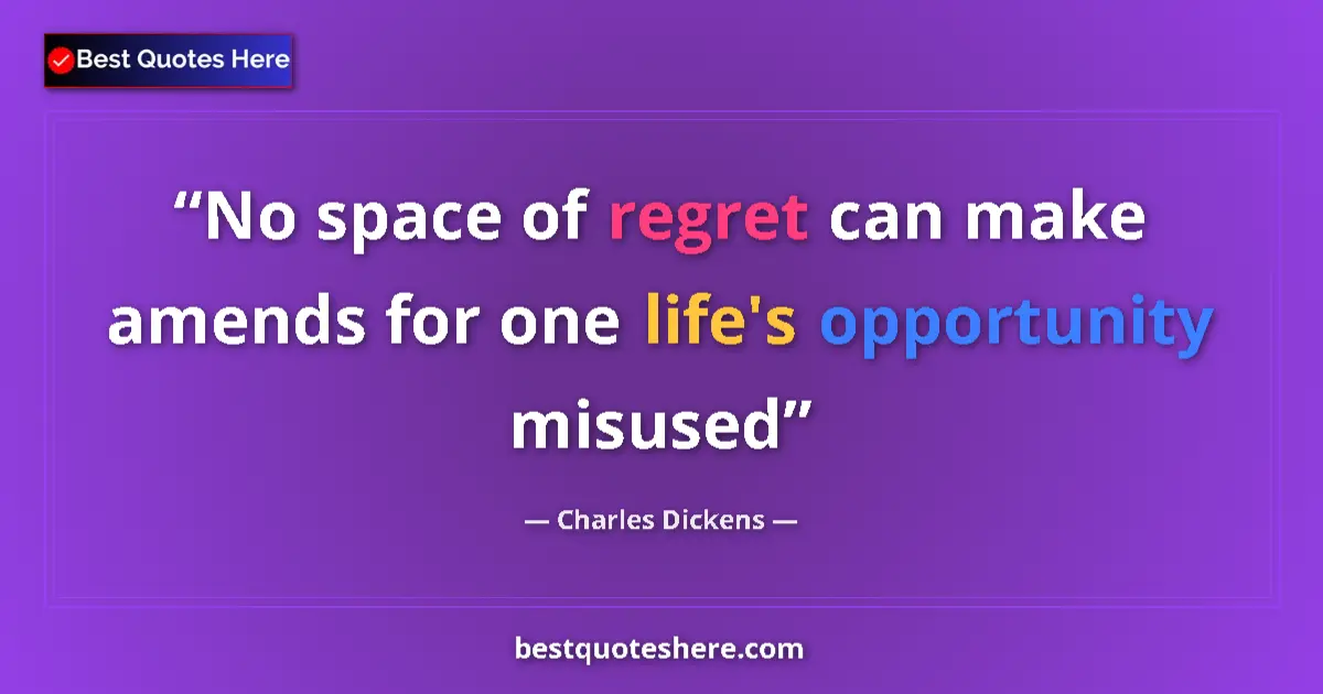 Quote by Charles Dickens: No space of regret can make amends for one life's