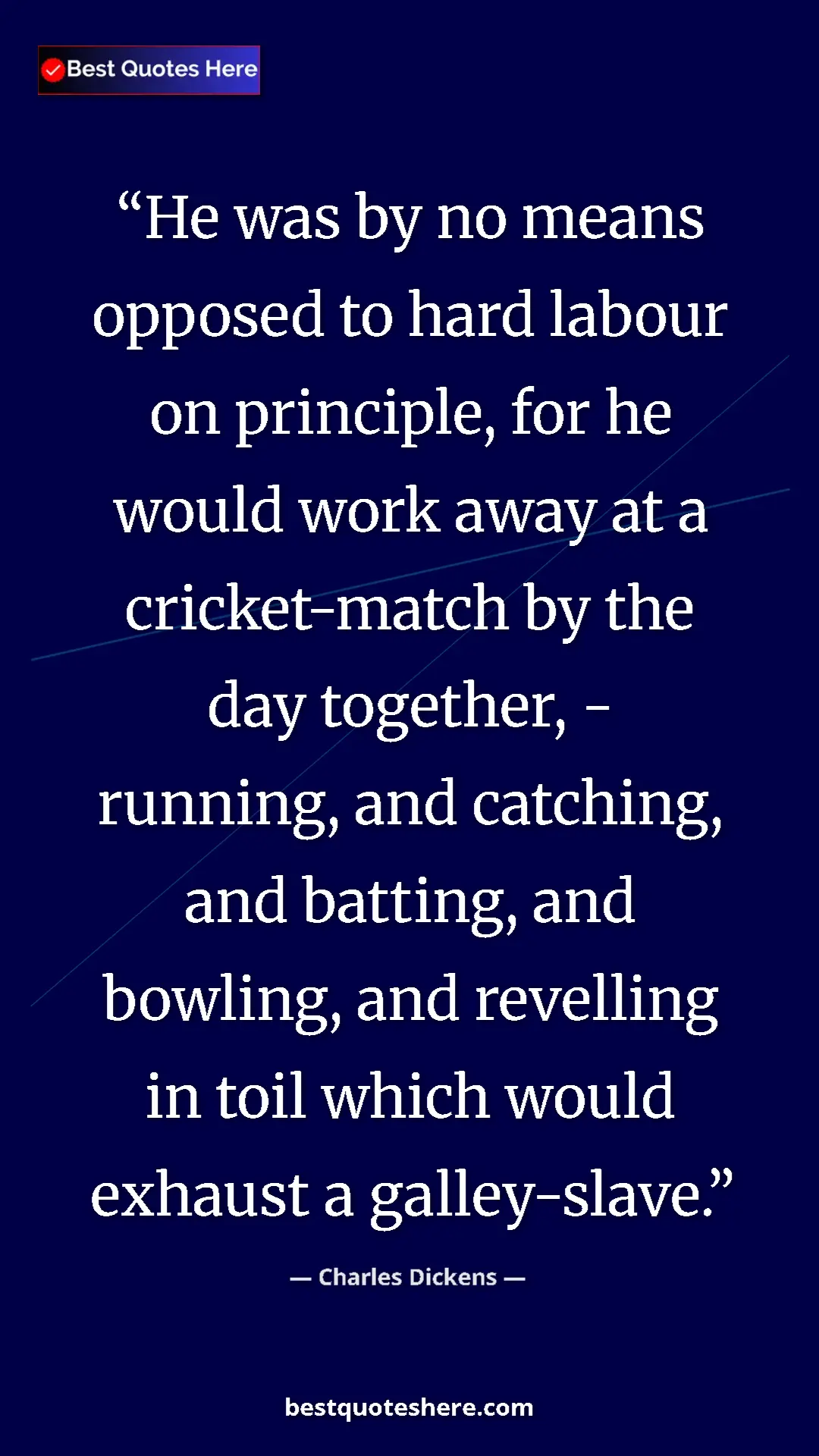 Charles Dickens Quote Card: "He was by no means opposed to hard labour on principle, for..." Pinterest quote poster by Charles Dickens: "He was by no means opposed to hard labour on principle, for..."
