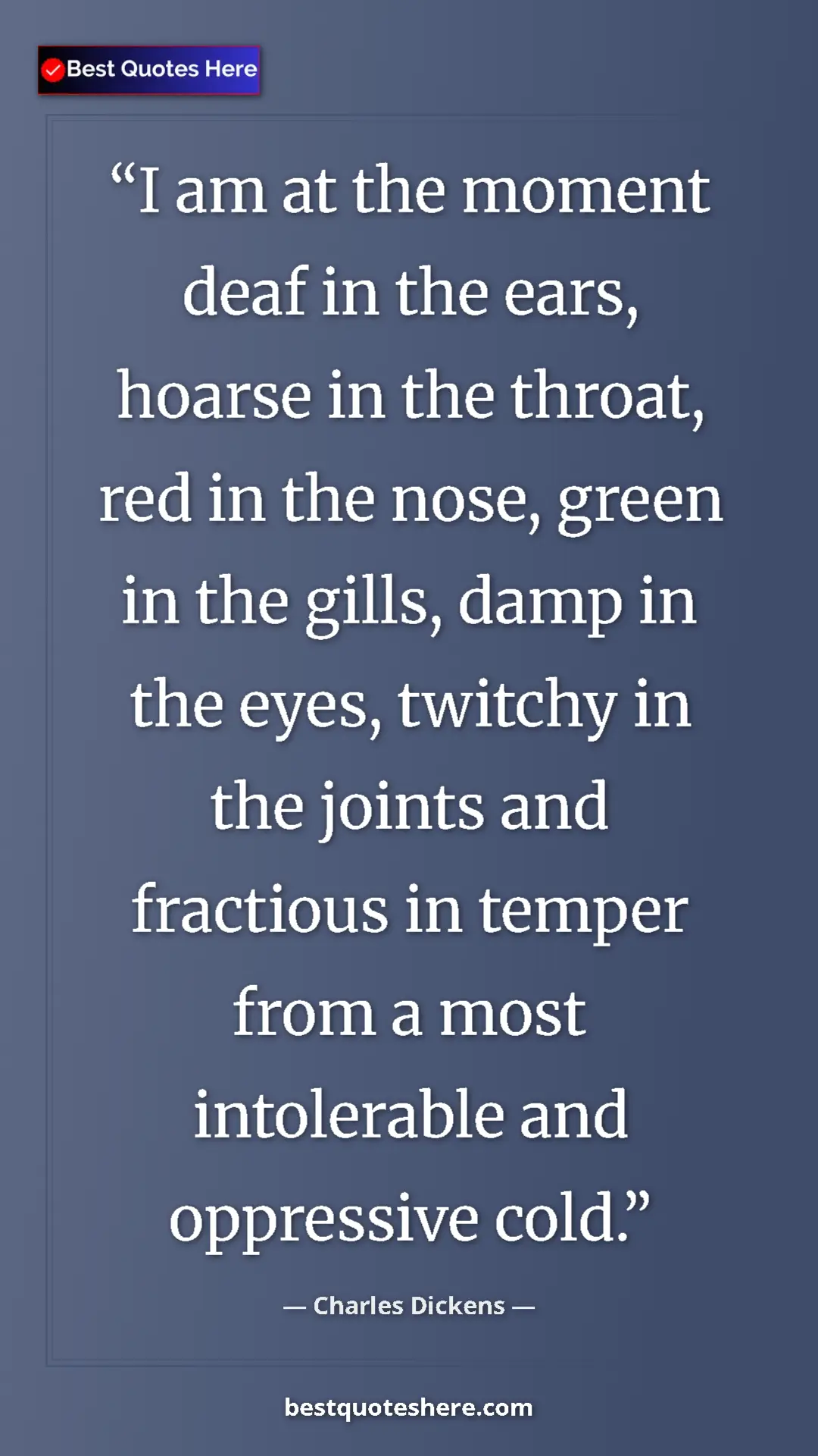 Charles Dickens Quote Card: "I am at the moment deaf in the ears, hoarse in the throat, r" Pinterest quote poster by Charles Dickens: "I am at the moment deaf in the ears, hoarse in the throat, r"