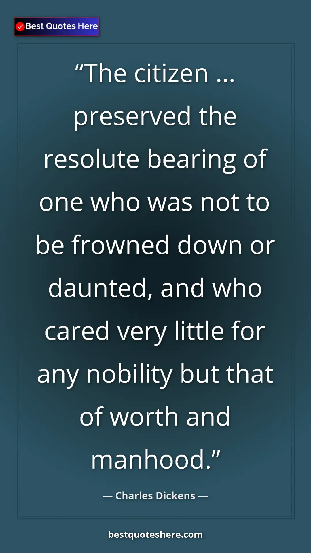 Charles Dickens Quote Card: "The citizen ... preserved the resolute bearing of one who..." Pinterest quote poster by Charles Dickens: "The citizen ... preserved the resolute bearing of one who..."