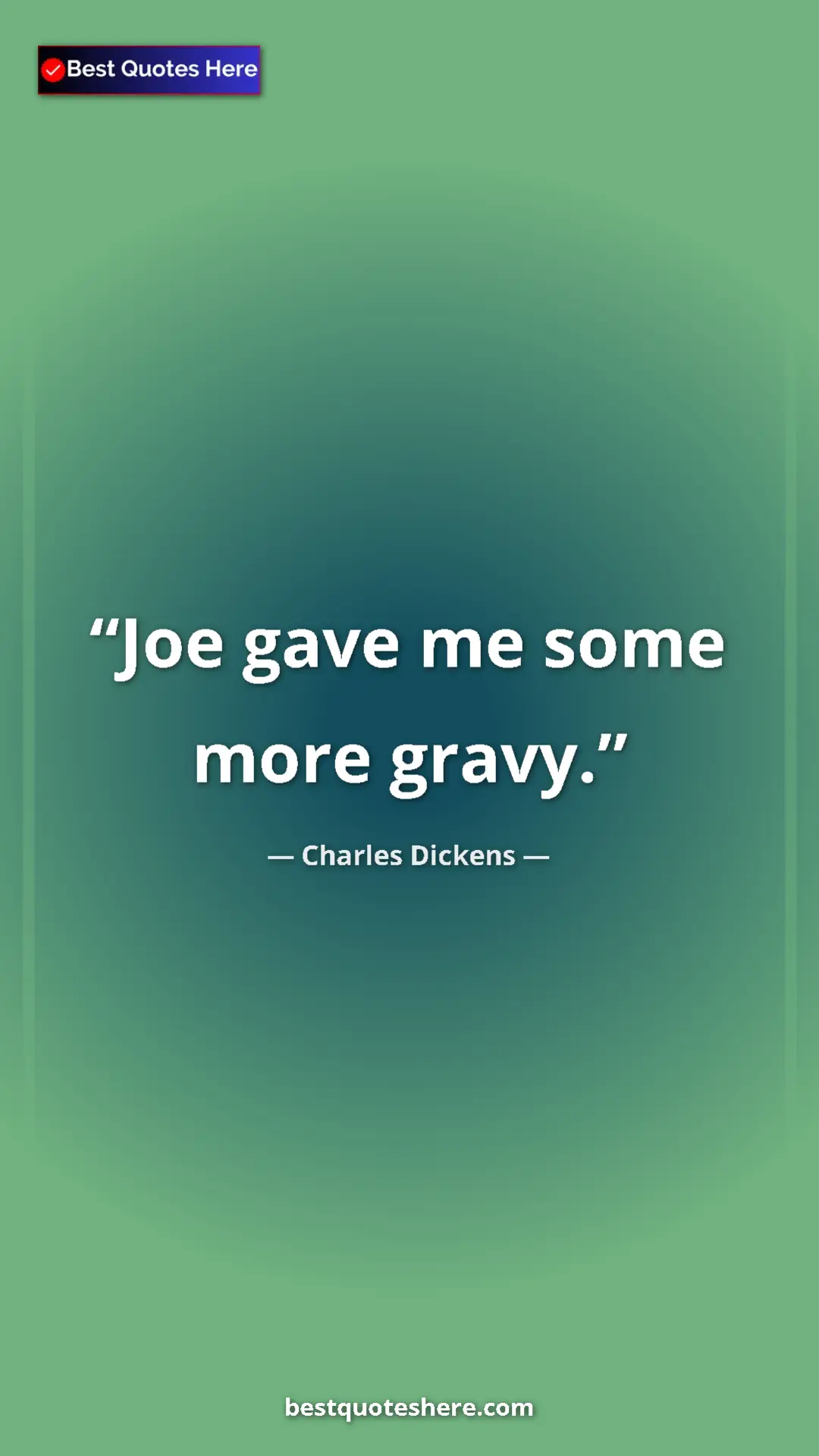Pinterest quote poster by Charles Dickens: "Joe gave me some more gravy."