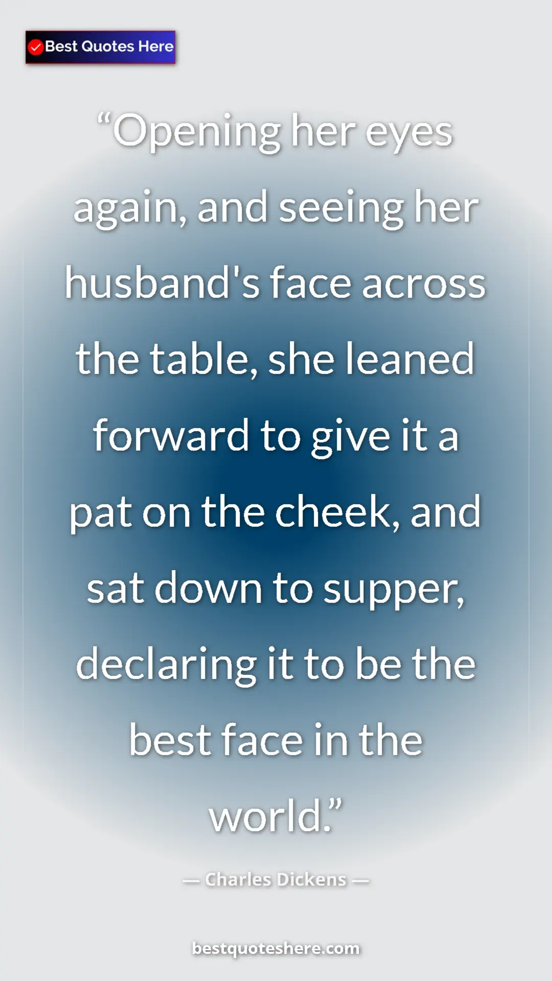 Pinterest quote poster by Charles Dickens: "Opening her eyes again, and seeing her husband's face..."