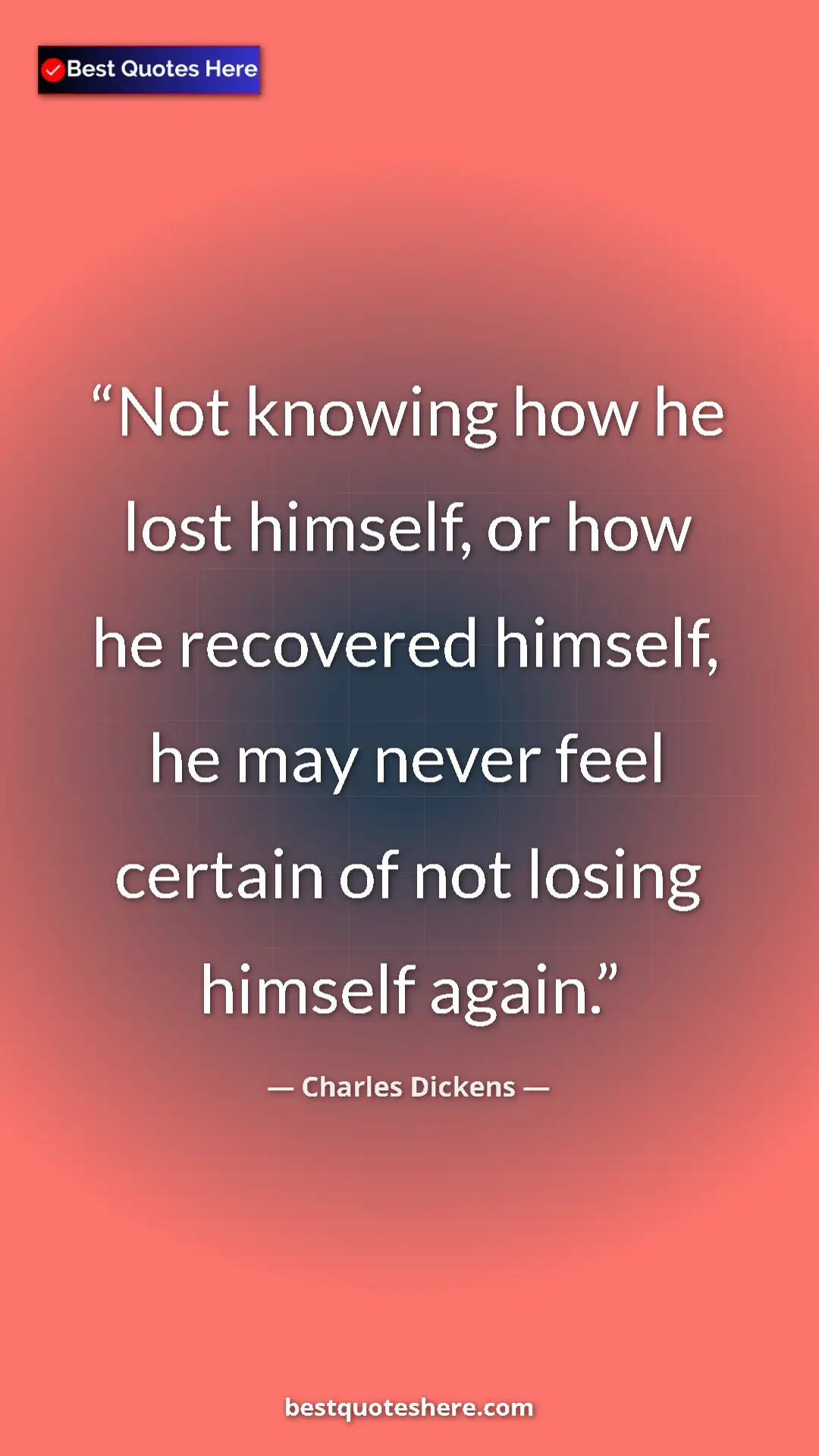 Charles Dickens Quote Card: "Not knowing how he lost himself, or how he recovered..." Pinterest quote poster by Charles Dickens: "Not knowing how he lost himself, or how he recovered..."