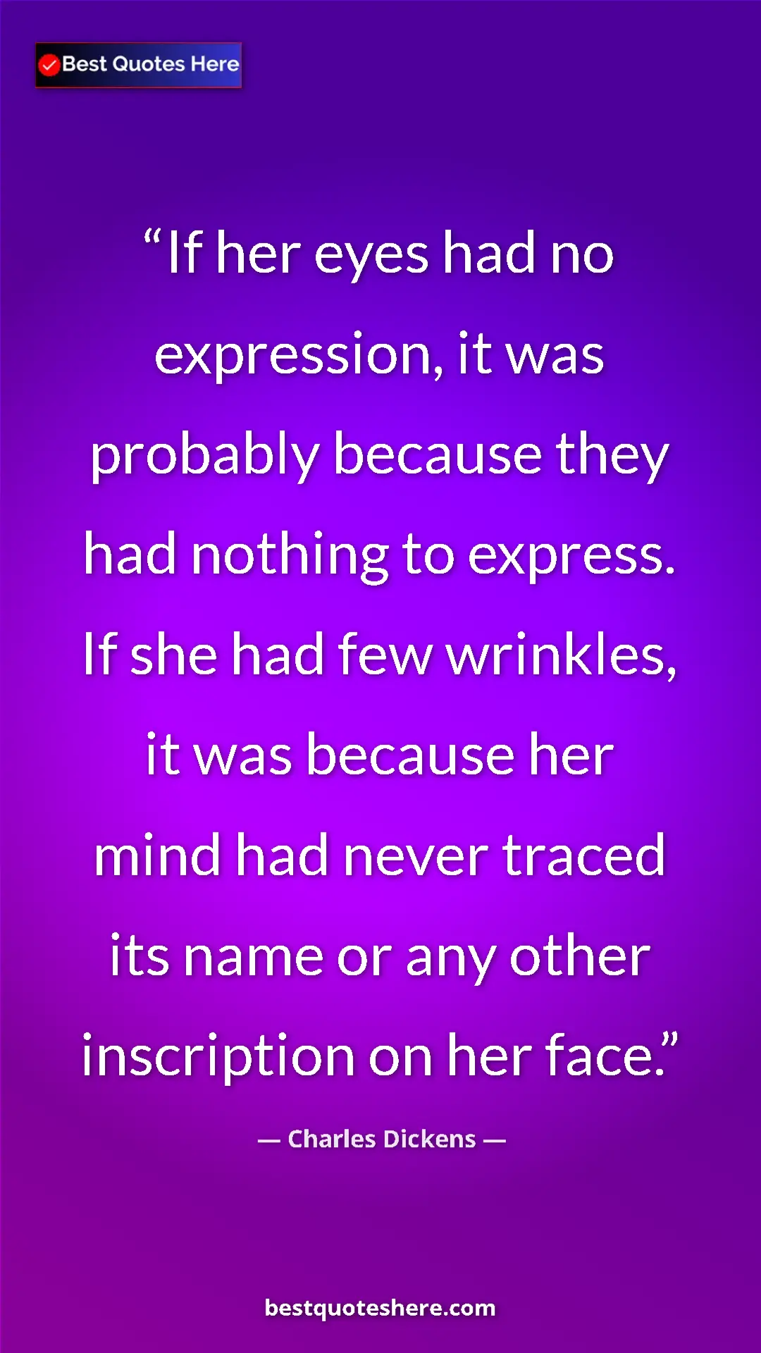 Charles Dickens Quote Card: "If her eyes had no expression, it was probably because they..." Pinterest quote poster by Charles Dickens: "If her eyes had no expression, it was probably because they..."