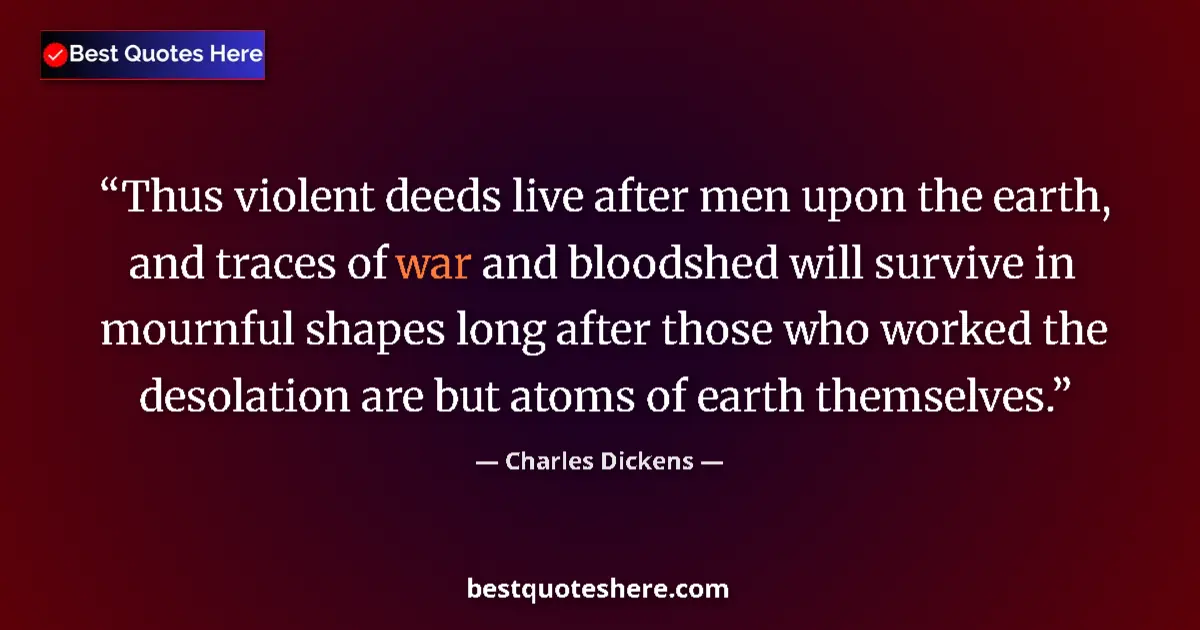 Quote by Charles Dickens: Thus violent deeds live after men upon the earth, 