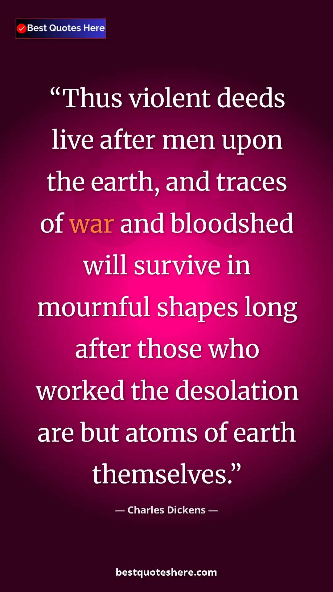 Pinterest quote poster by Charles Dickens: "Thus violent deeds live after men upon the earth, and..."