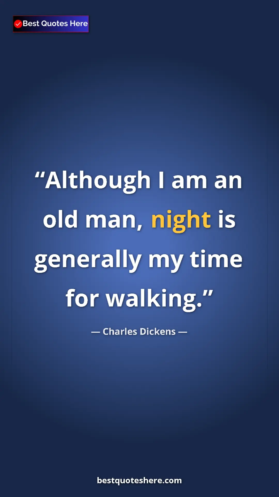 Charles Dickens Quote Card: "Although I am an old man, night is generally my time for..." Pinterest quote poster by Charles Dickens: "Although I am an old man, night is generally my time for..."