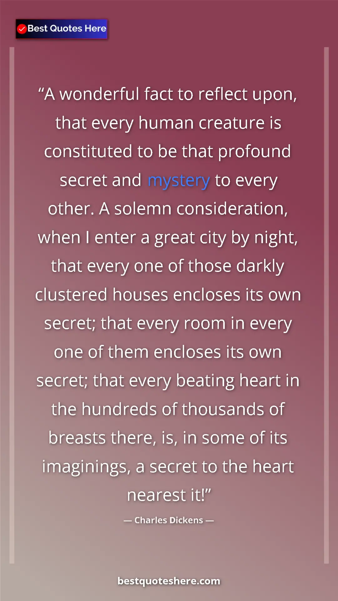 Pinterest quote poster by Charles Dickens: "A wonderful fact to reflect upon, that every human creature..."