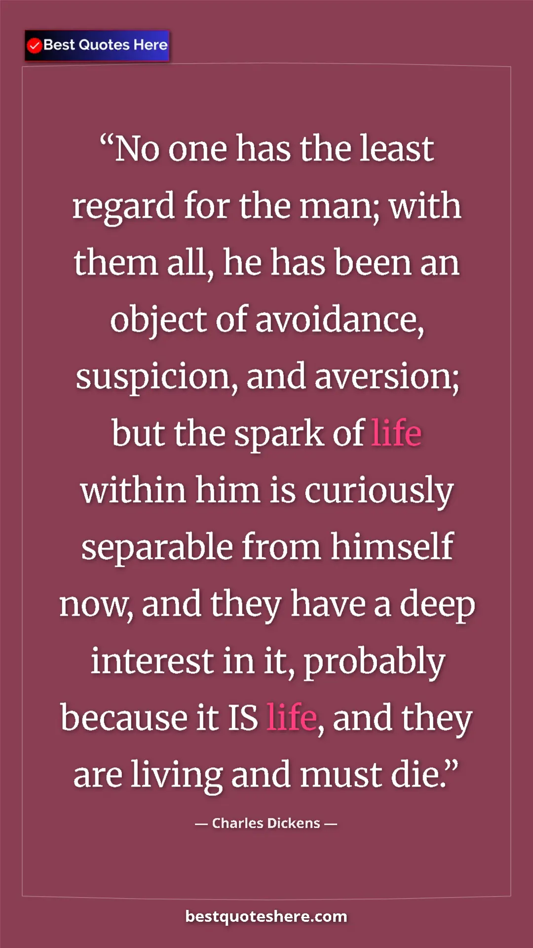 Pinterest quote poster by Charles Dickens: "No one has the least regard for the man; with them all, he..."
