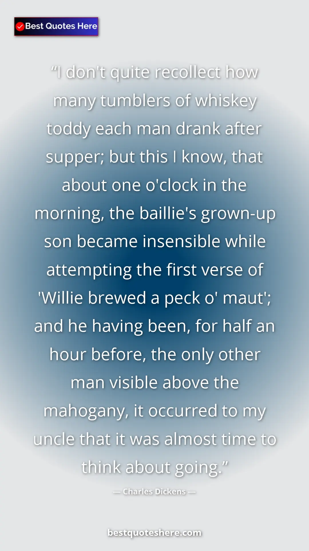 Pinterest quote poster by Charles Dickens: "I don't quite recollect how many tumblers of whiskey toddy..."