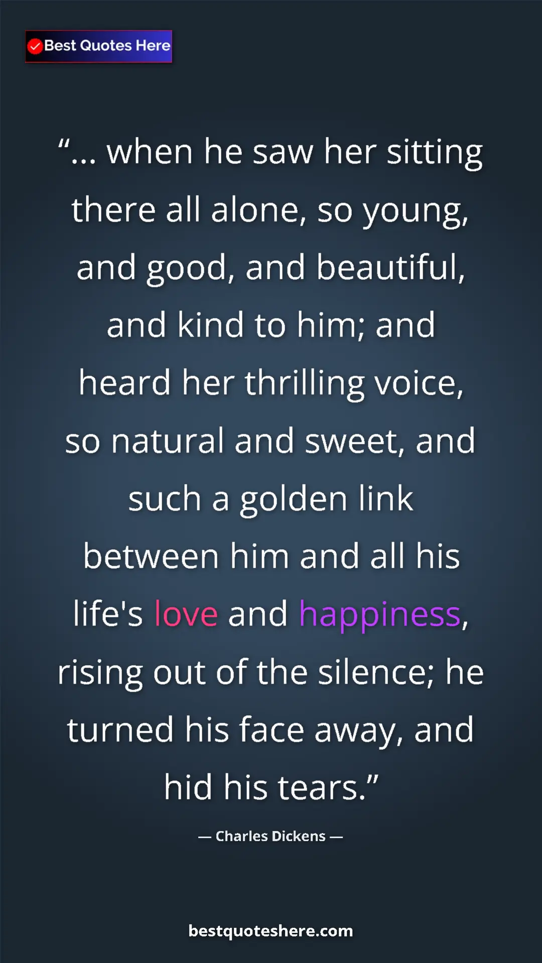 Pinterest quote poster by Charles Dickens: "... when he saw her sitting there all alone, so young, and..."