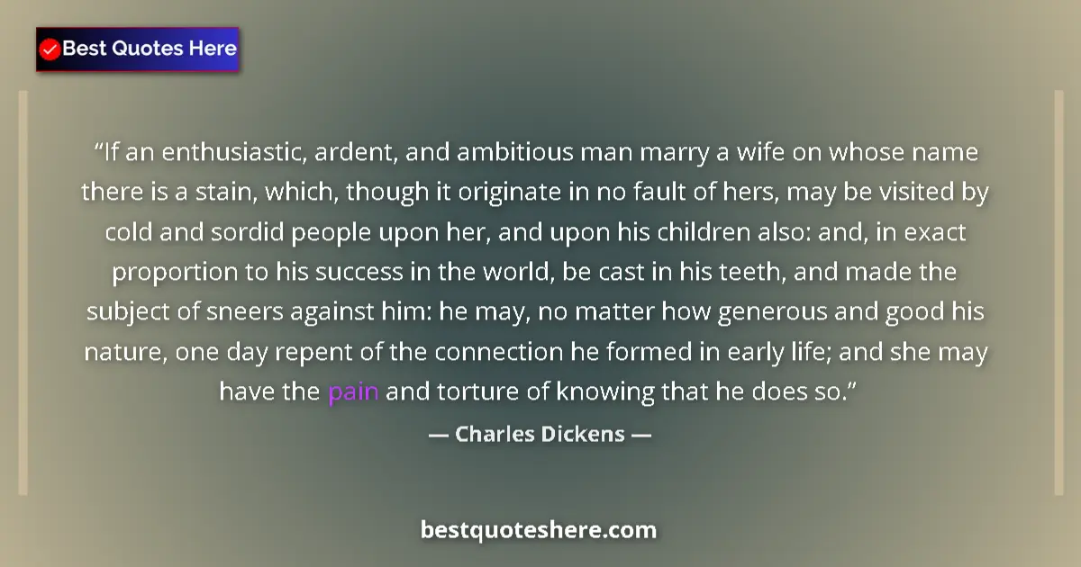 Charles Dickens quote: "If an enthusiastic, ardent, and ambitious man marry a wife..."