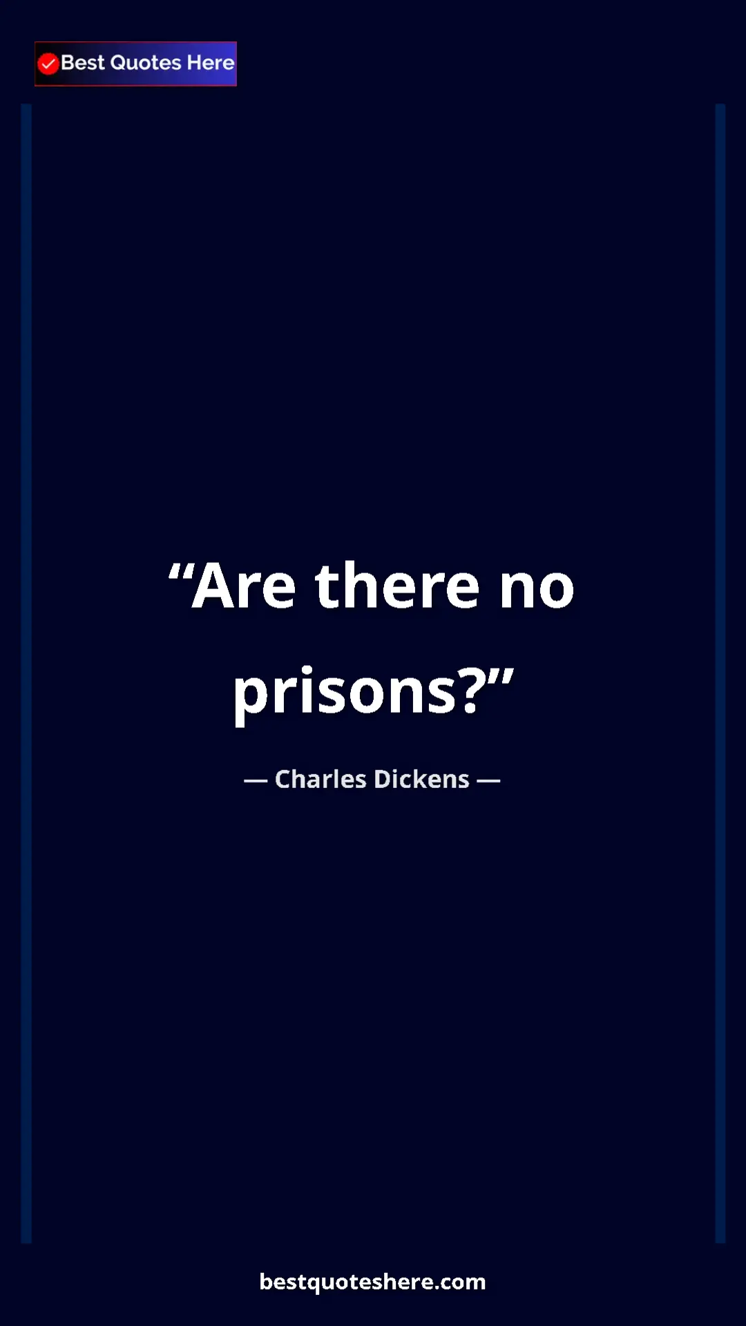 Charles Dickens Quote Card: "Are there no prisons?" Pinterest quote poster by Charles Dickens: "Are there no prisons?"