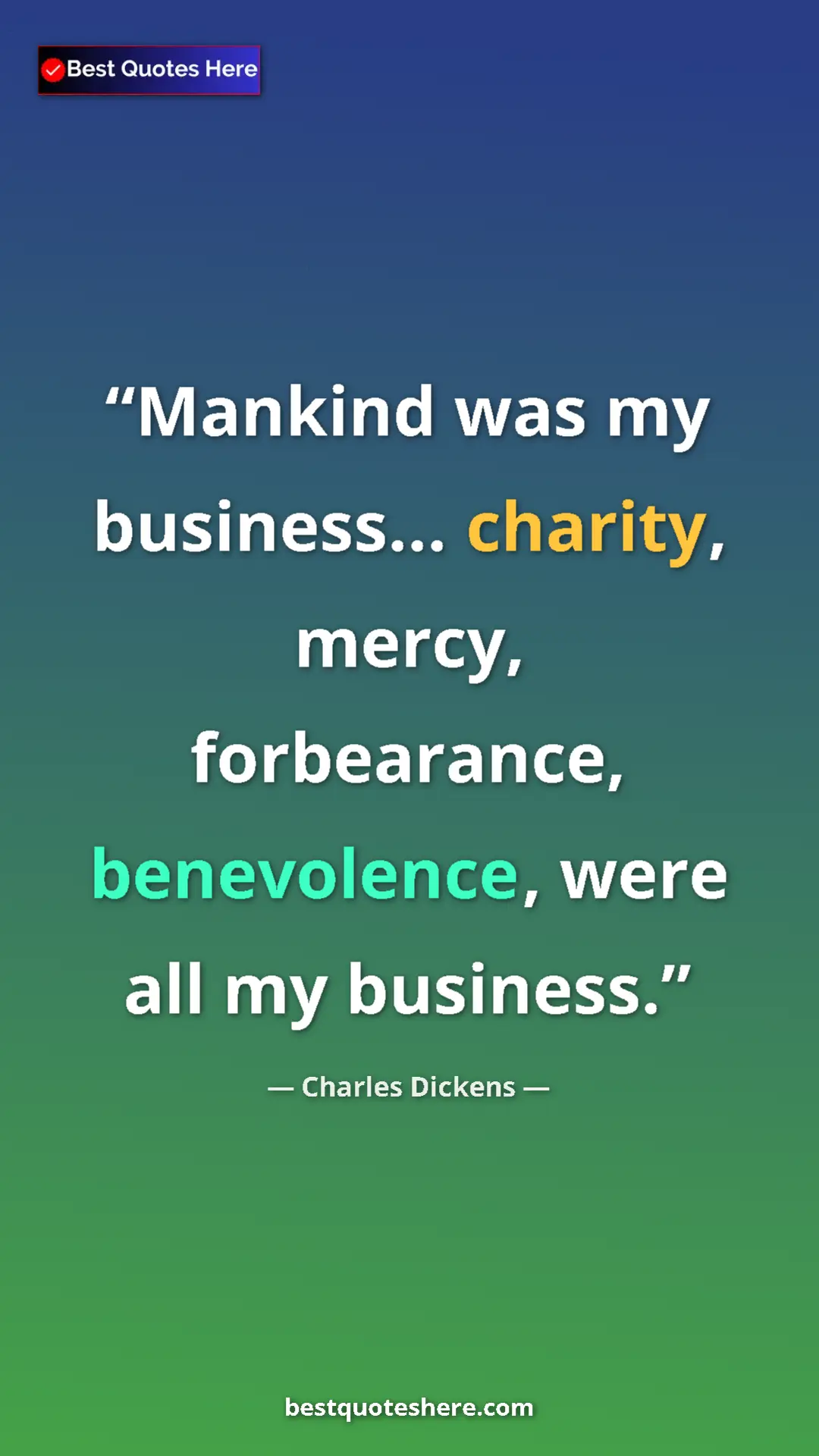 Charles Dickens Quote Card: "Mankind was my business... charity, mercy, forbearance, bene" Pinterest quote poster by Charles Dickens: "Mankind was my business... charity, mercy, forbearance, bene"